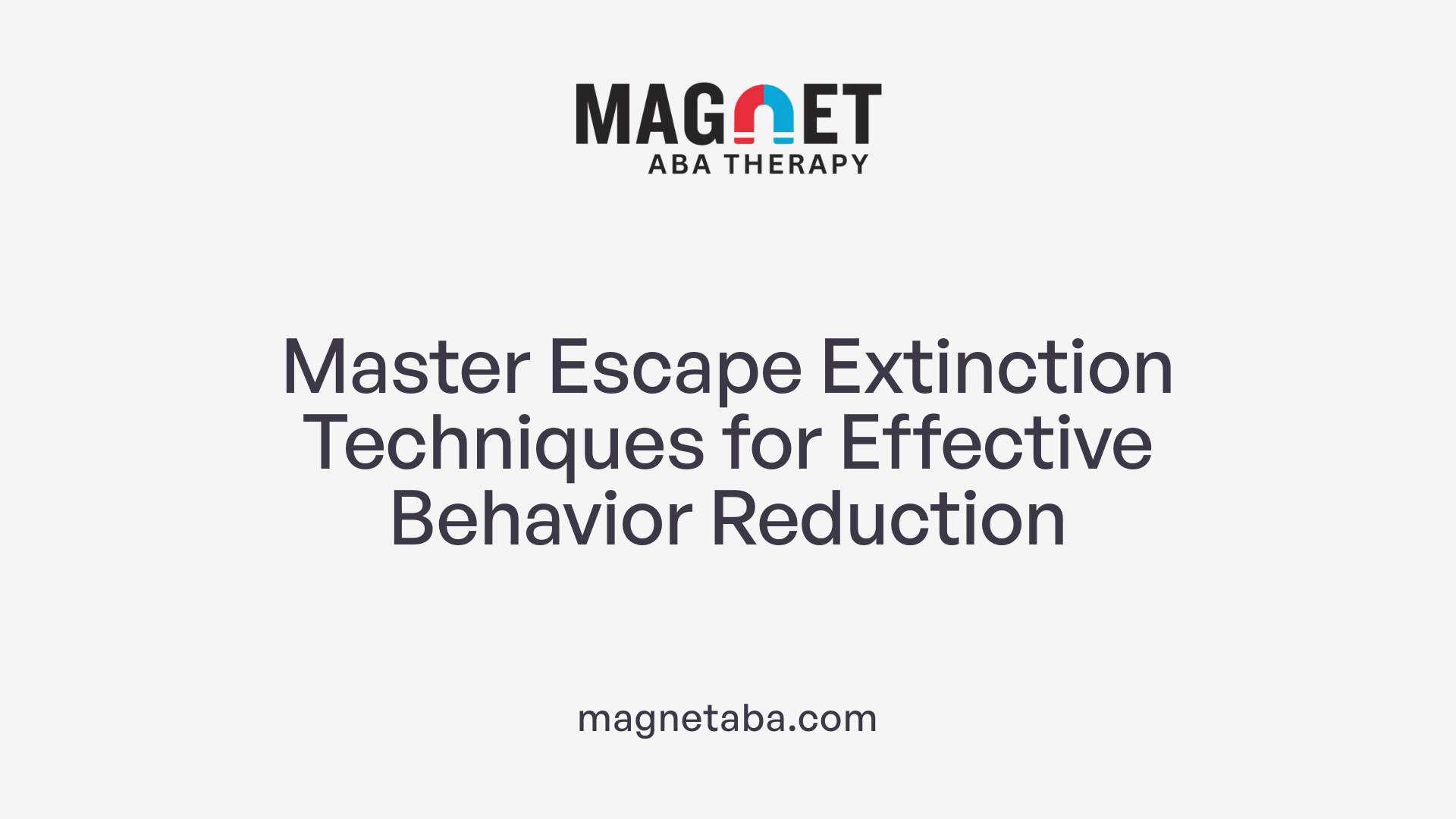 Master Escape Extinction Techniques for Effective Behavior Reduction