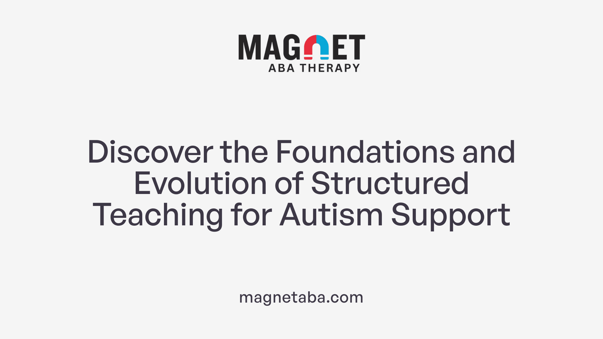 Discover the Foundations and Evolution of Structured Teaching for Autism Support