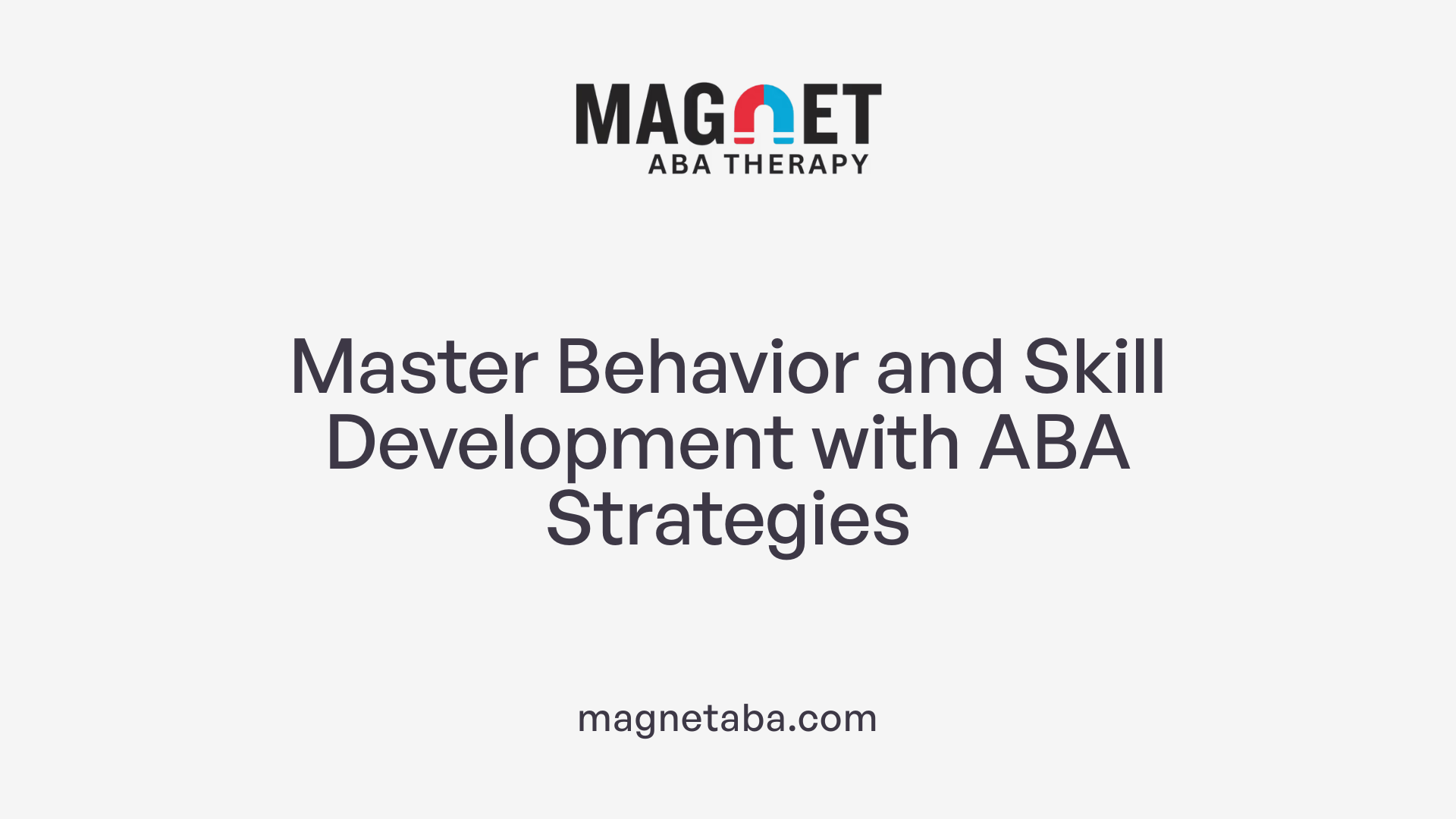 Master Behavior and Skill Development with ABA Strategies