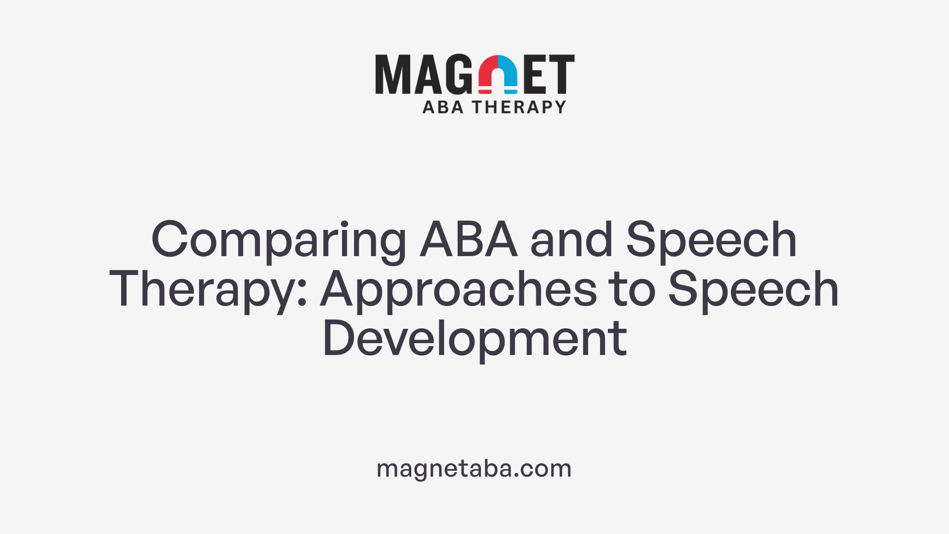 Comparing ABA and Speech Therapy: Approaches to Speech Development