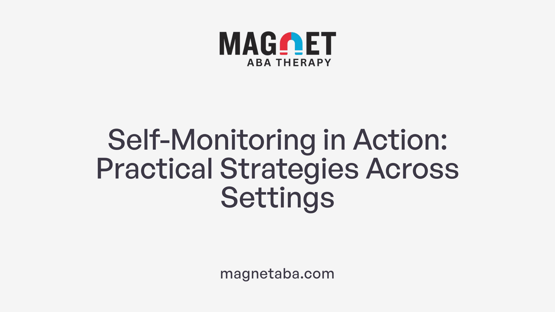 Self-Monitoring in Action: Practical Strategies Across Settings