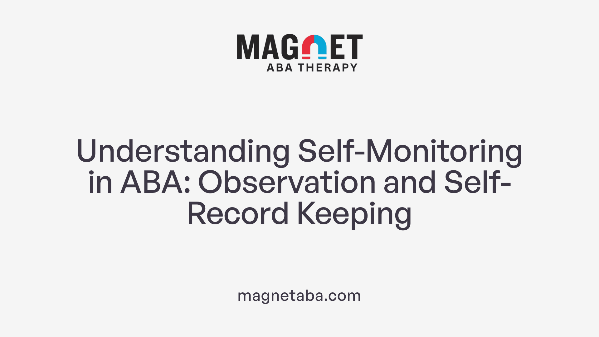 Understanding Self-Monitoring in ABA: Observation and Self-Record Keeping