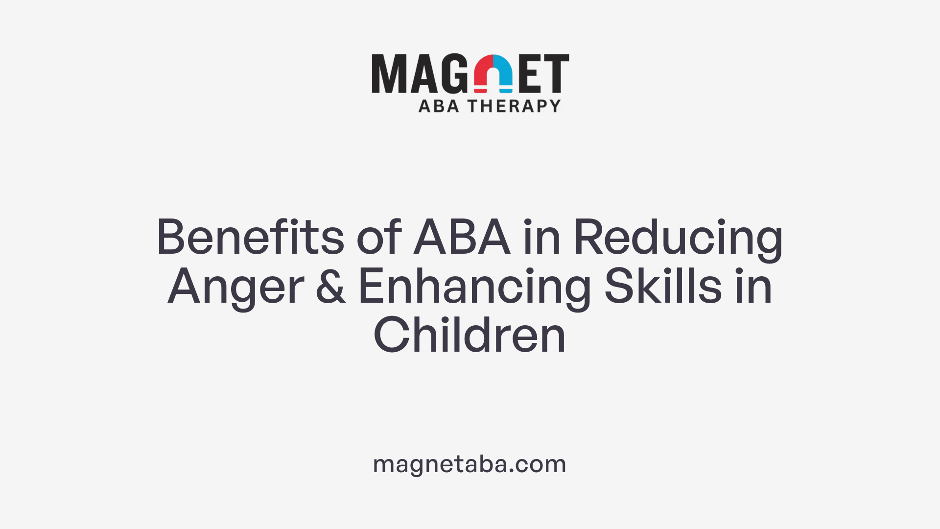 Benefits of ABA in Reducing Anger & Enhancing Skills in Children