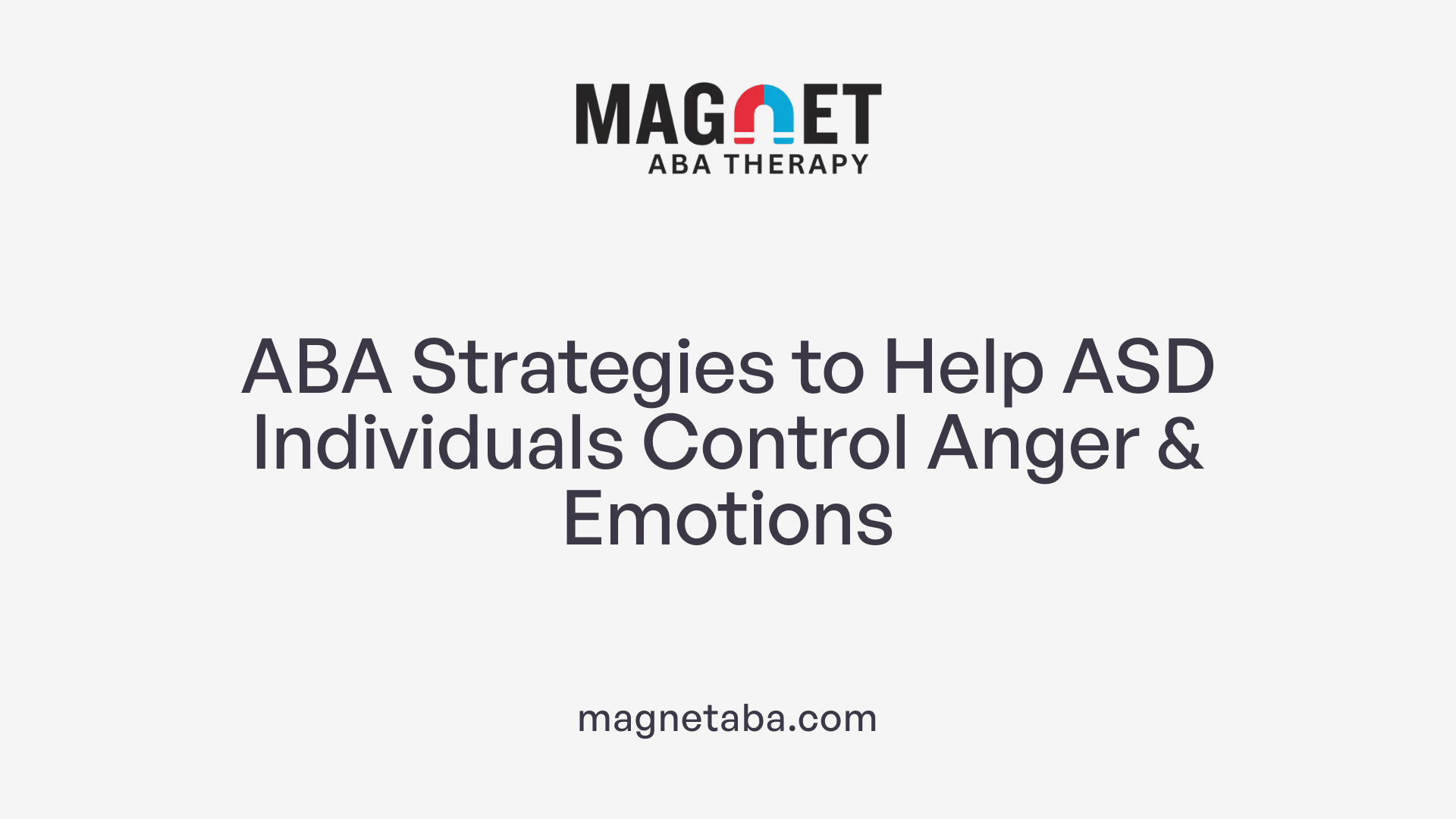 ABA Strategies to Help ASD Individuals Control Anger & Emotions