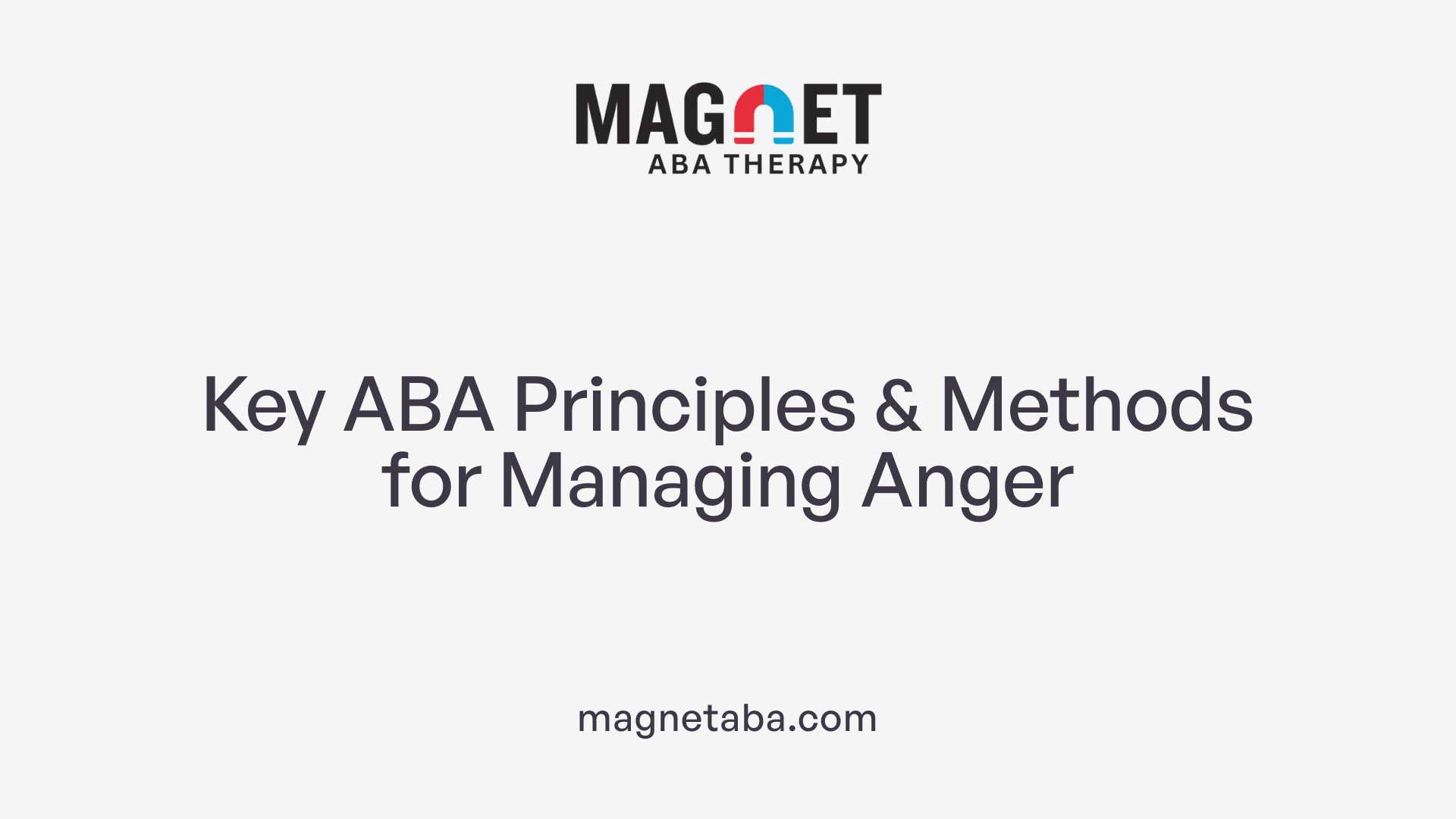 Key ABA Principles & Methods for Managing Anger