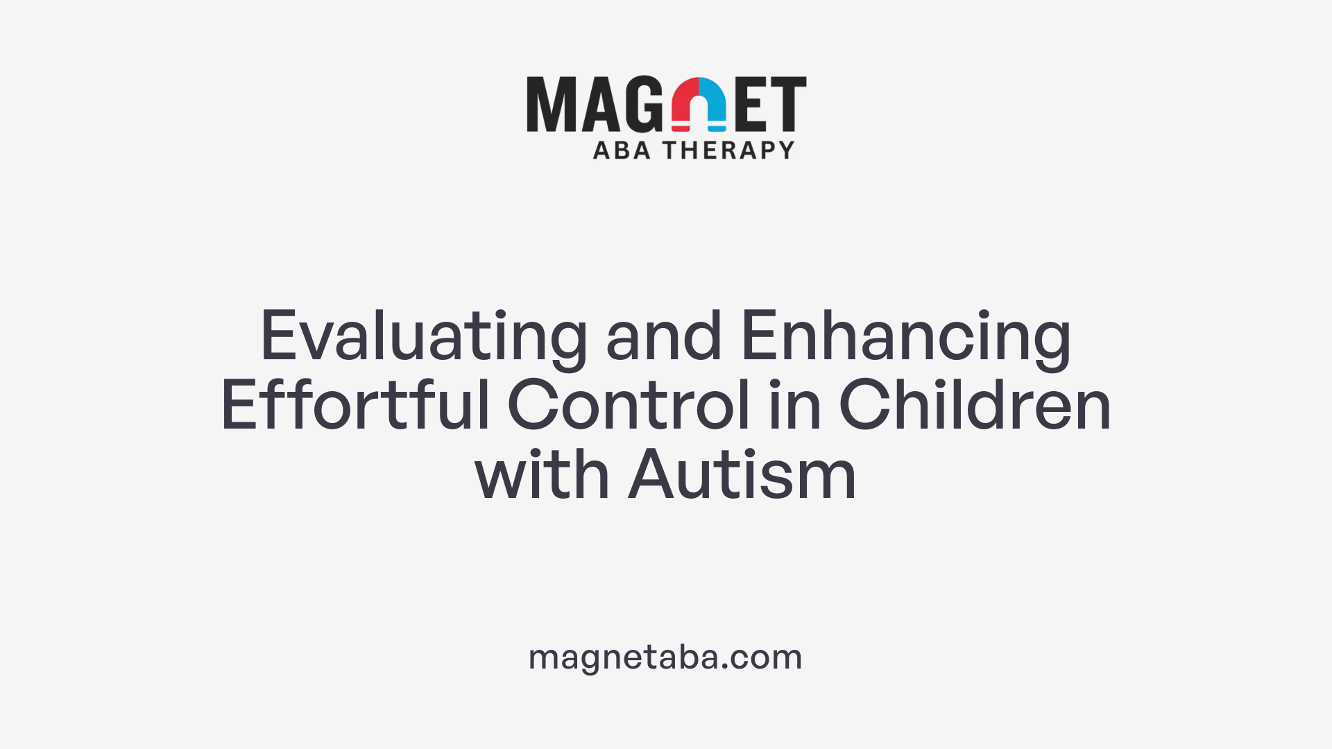 Evaluating and Enhancing Effortful Control in Children with Autism