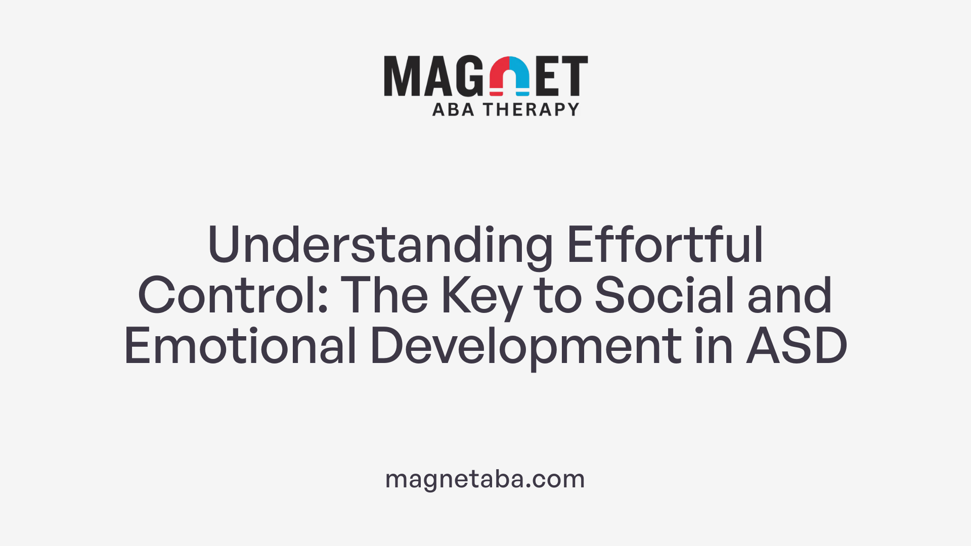 Understanding Effortful Control: The Key to Social and Emotional Development in ASD