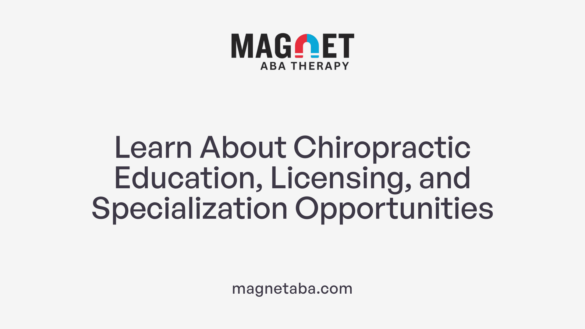 Learn About Chiropractic Education, Licensing, and Specialization Opportunities
