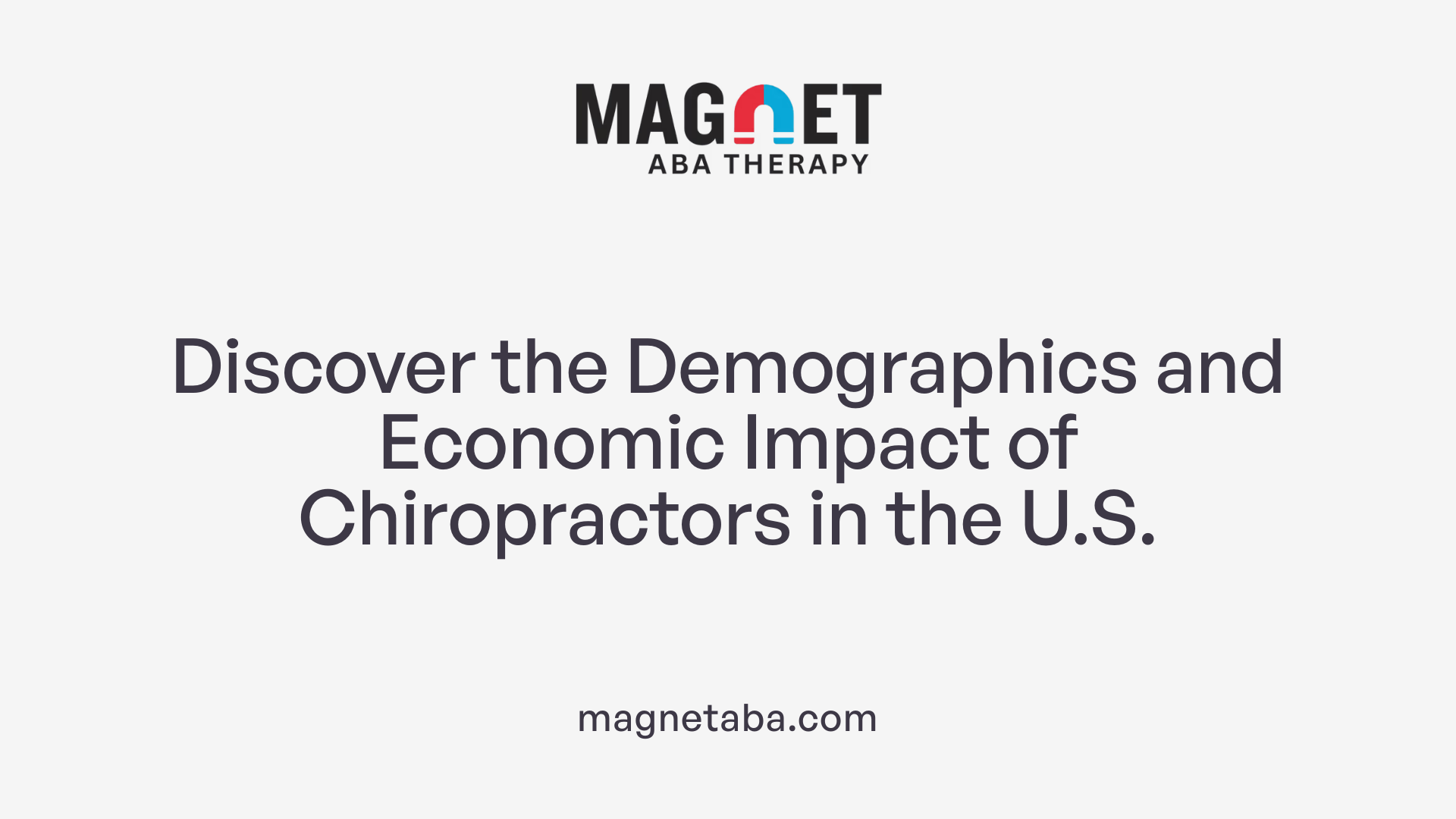 Discover the Demographics and Economic Impact of Chiropractors in the U.S.