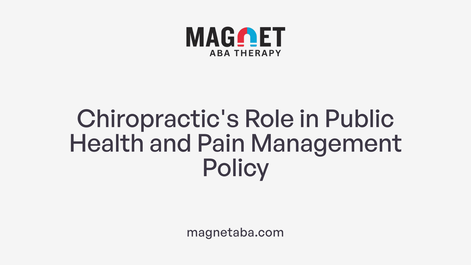 Chiropractic's Role in Public Health and Pain Management Policy