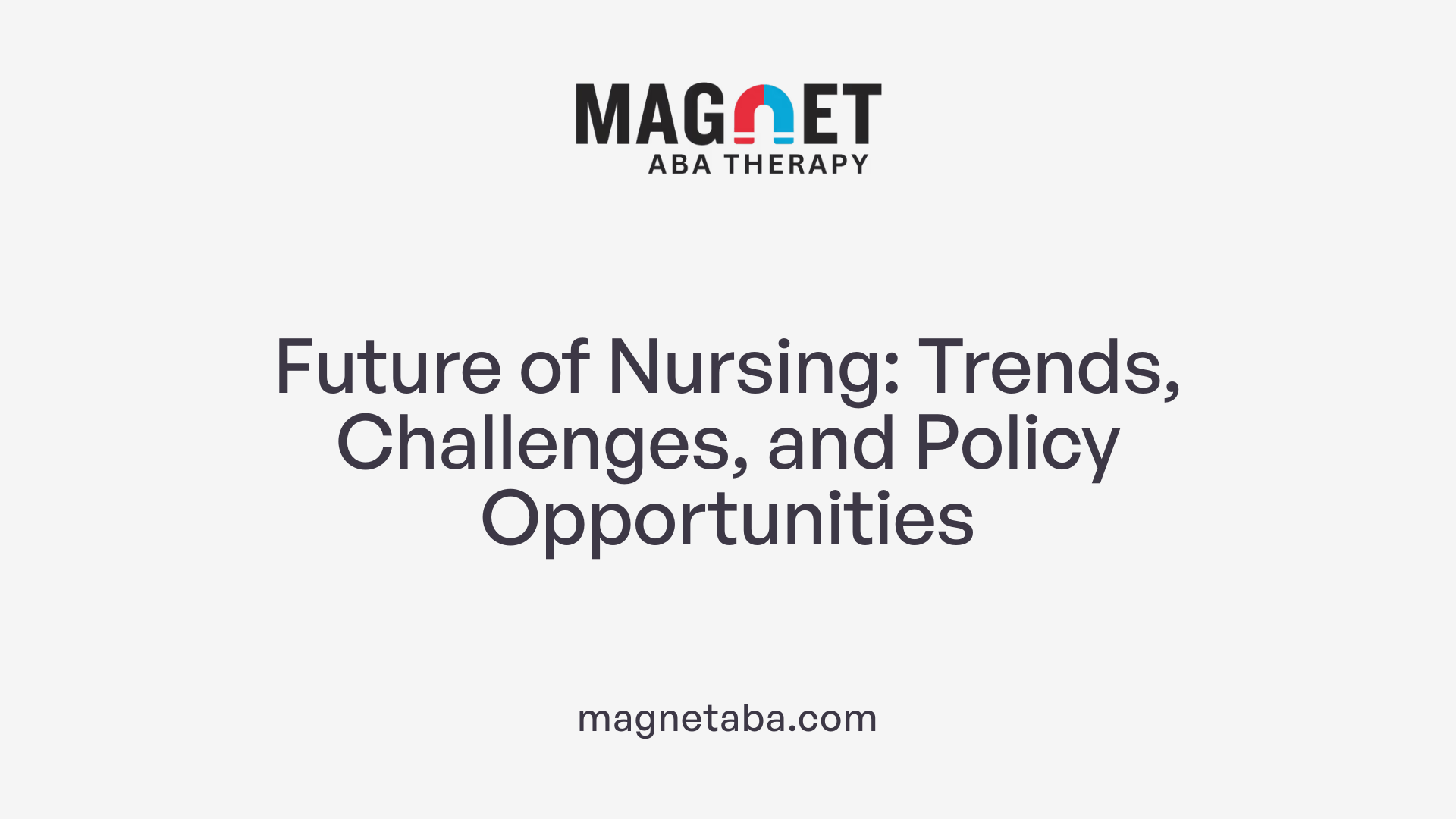 Future of Nursing: Trends, Challenges, and Policy Opportunities