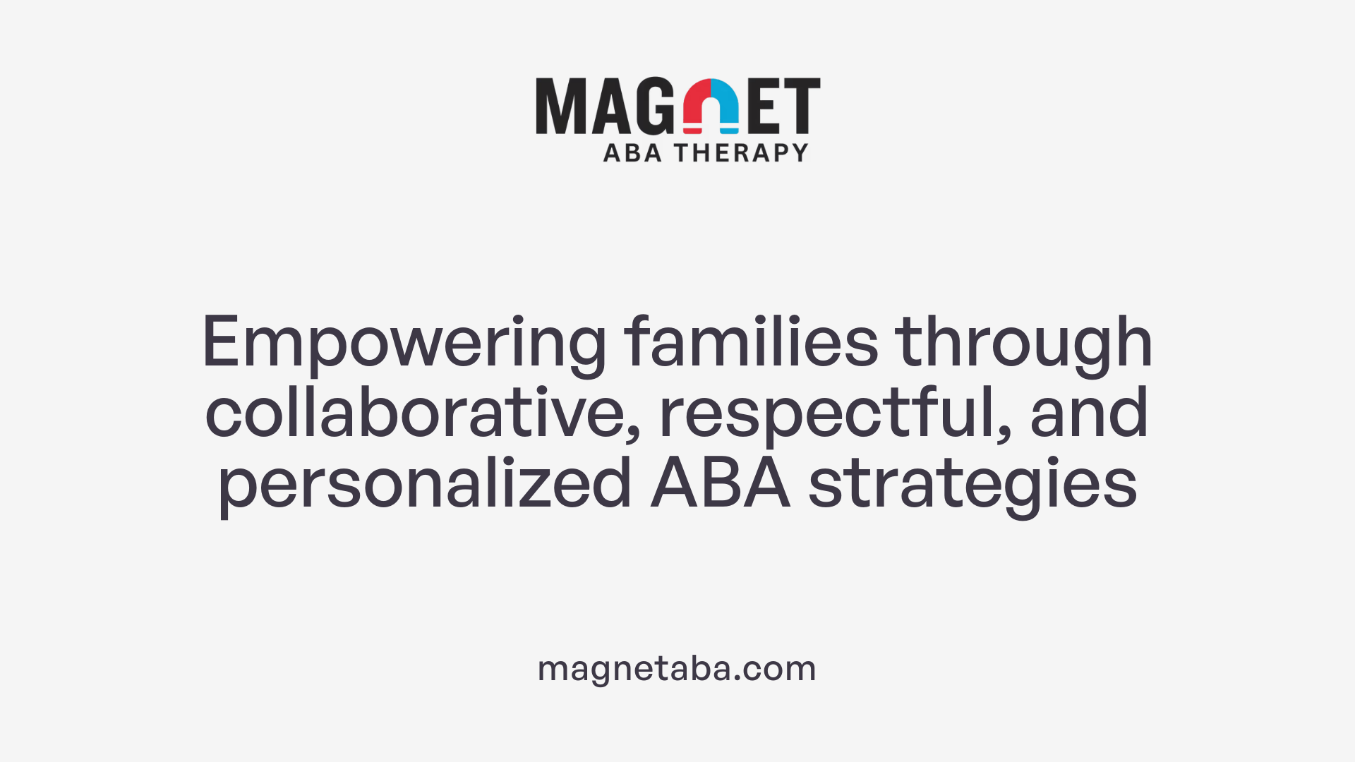 Empowering families through collaborative, respectful, and personalized ABA strategies