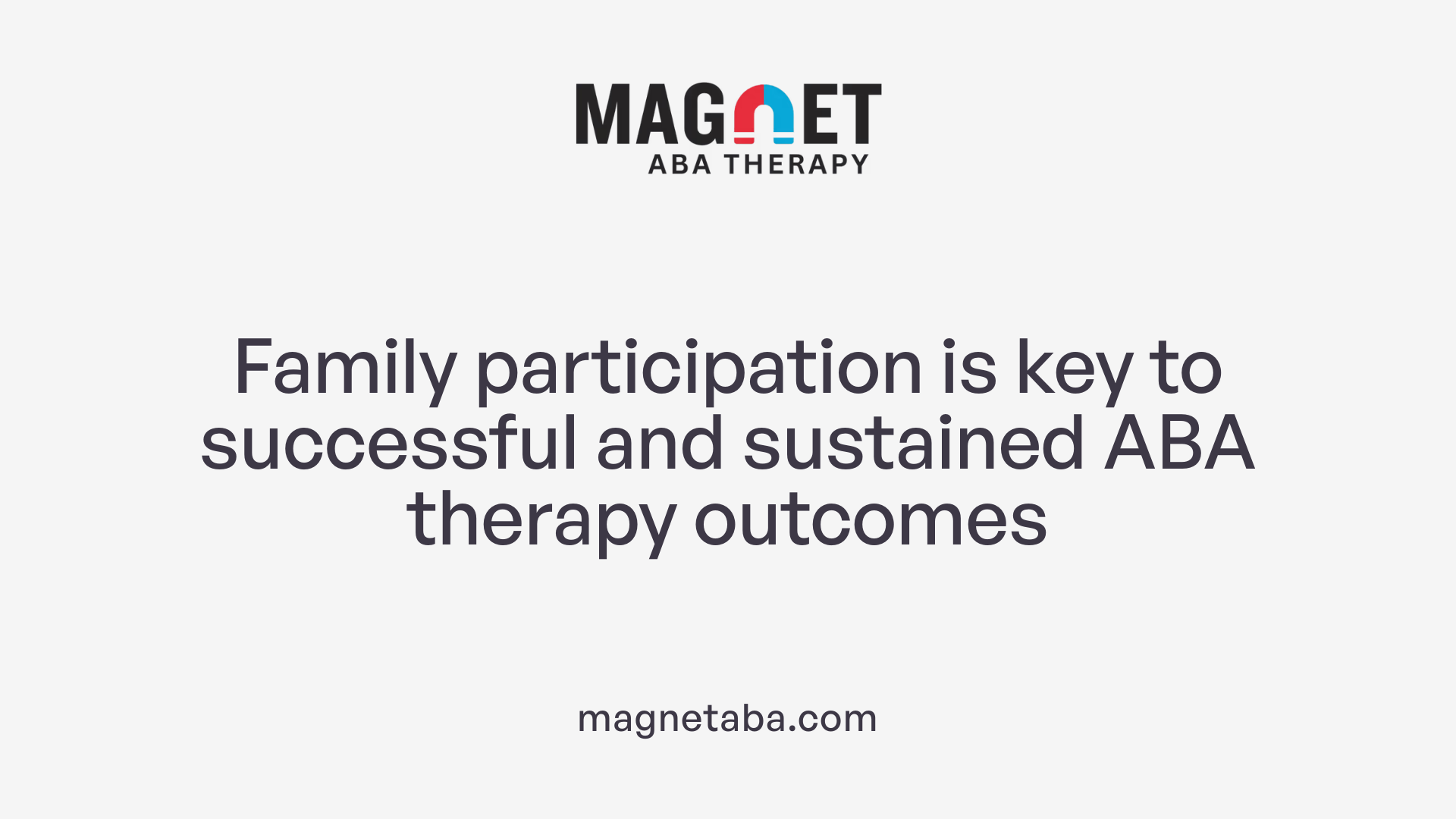 Family participation is key to successful and sustained ABA therapy outcomes