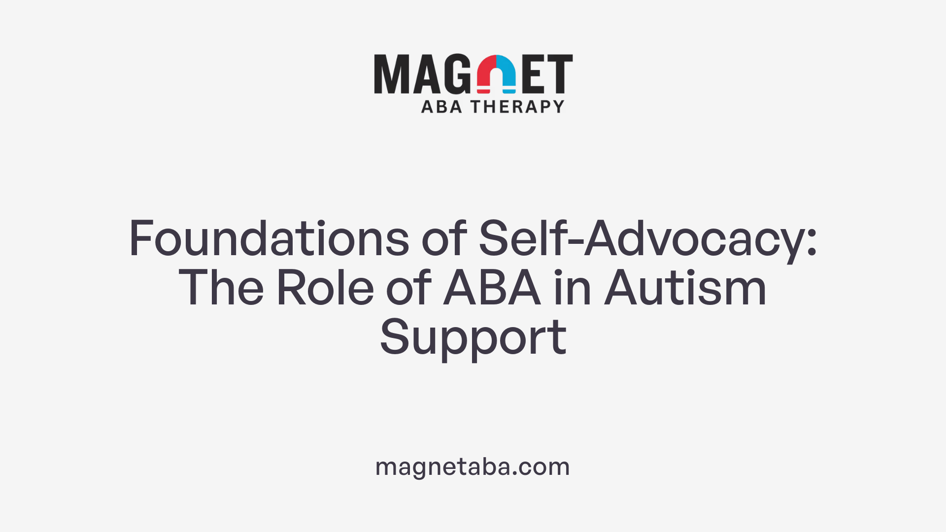 Foundations of Self-Advocacy: The Role of ABA in Autism Support