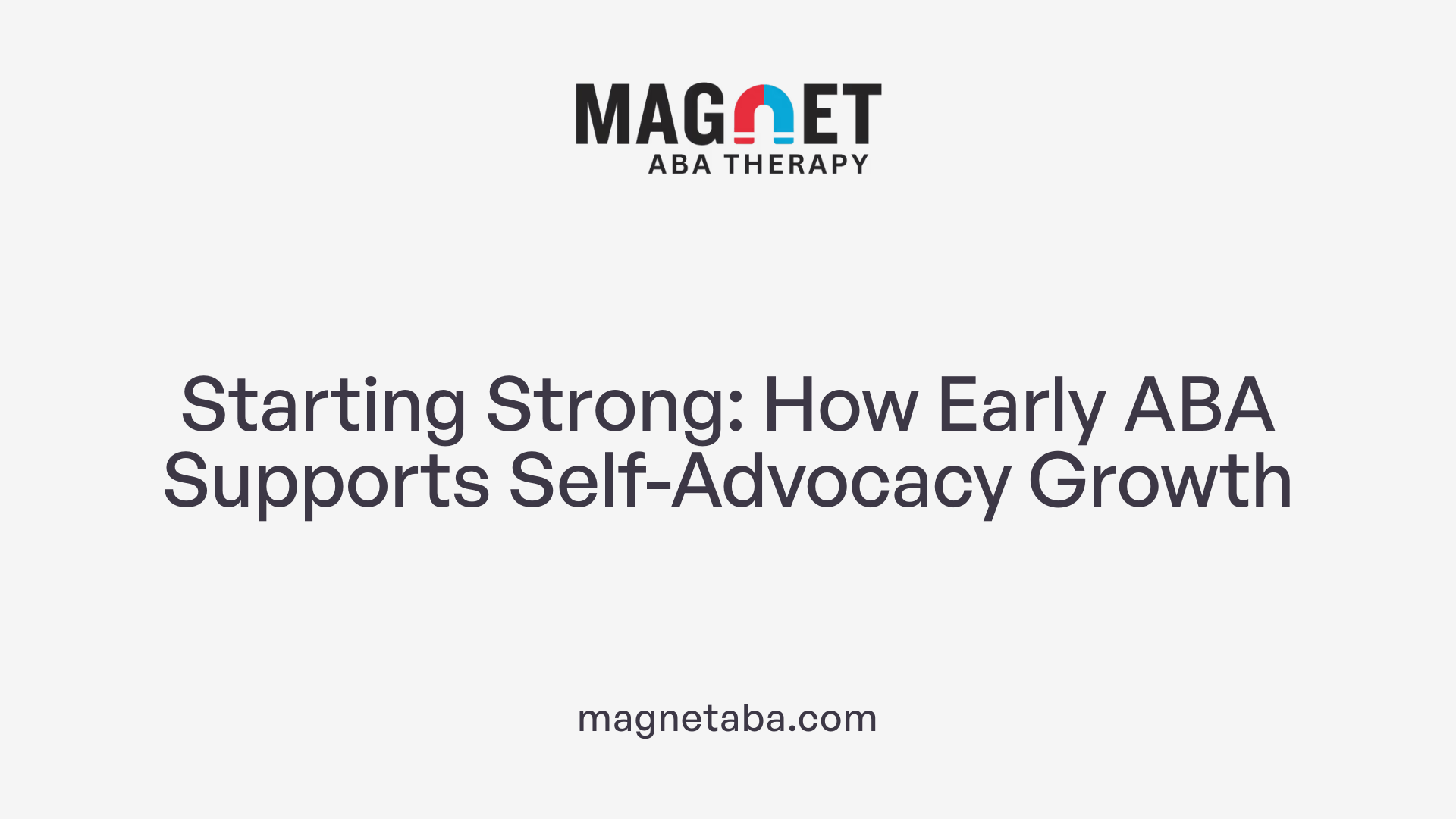 Starting Strong: How Early ABA Supports Self-Advocacy Growth