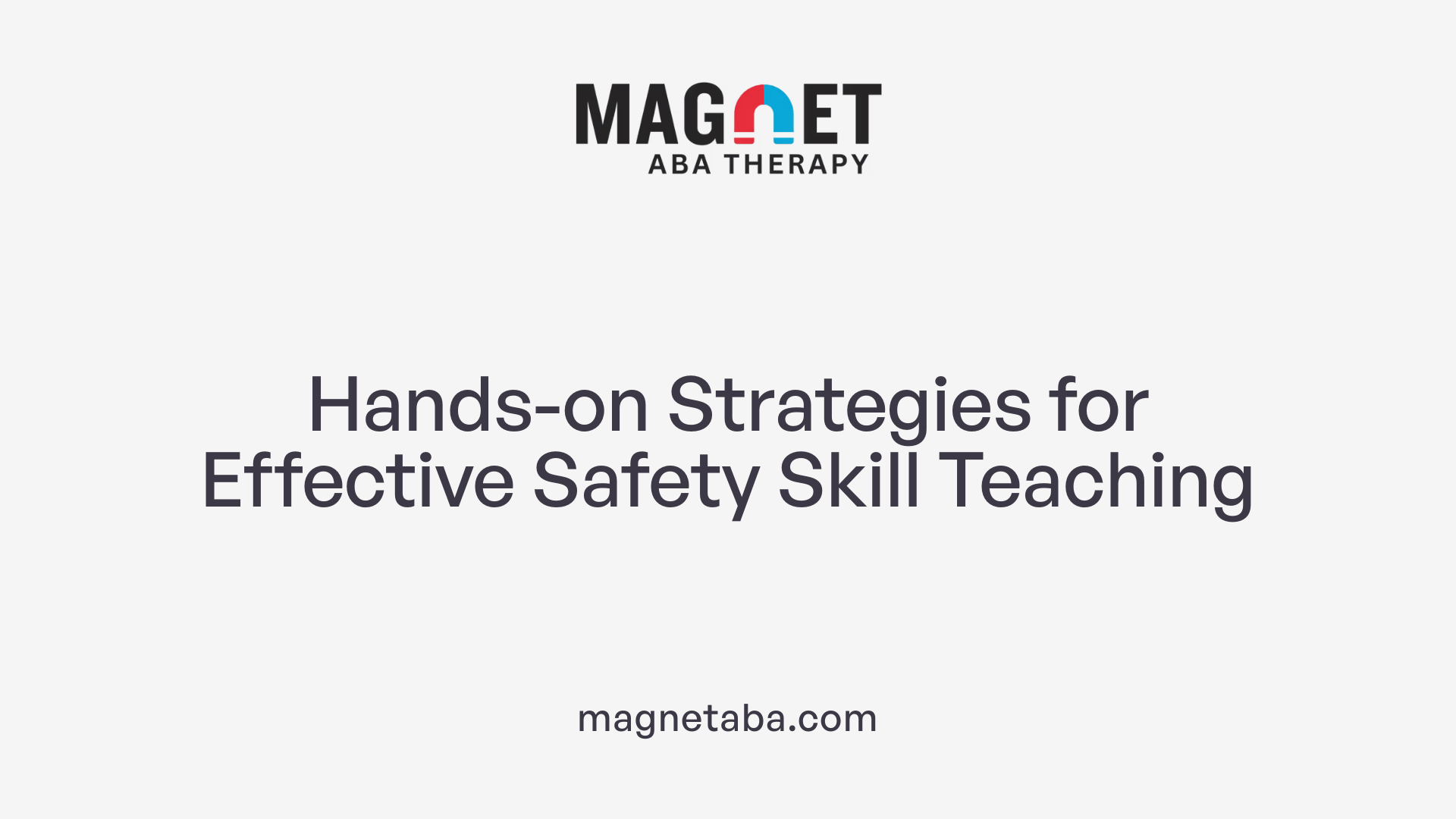 Hands-on Strategies for Effective Safety Skill Teaching