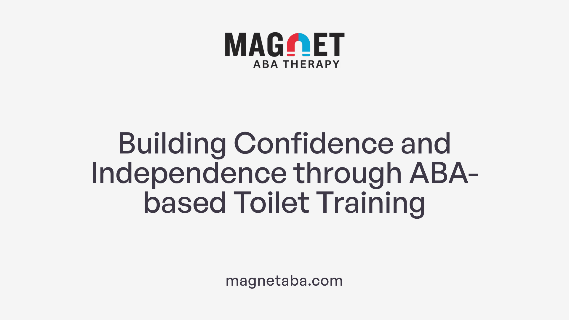 Building Confidence and Independence through ABA-based Toilet Training