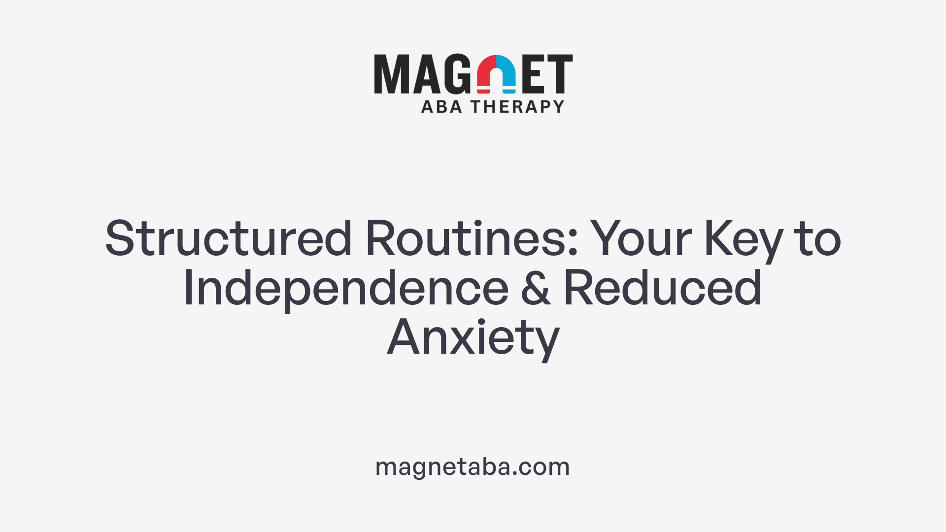 Structured Routines: Your Key to Independence &amp; Reduced Anxiety