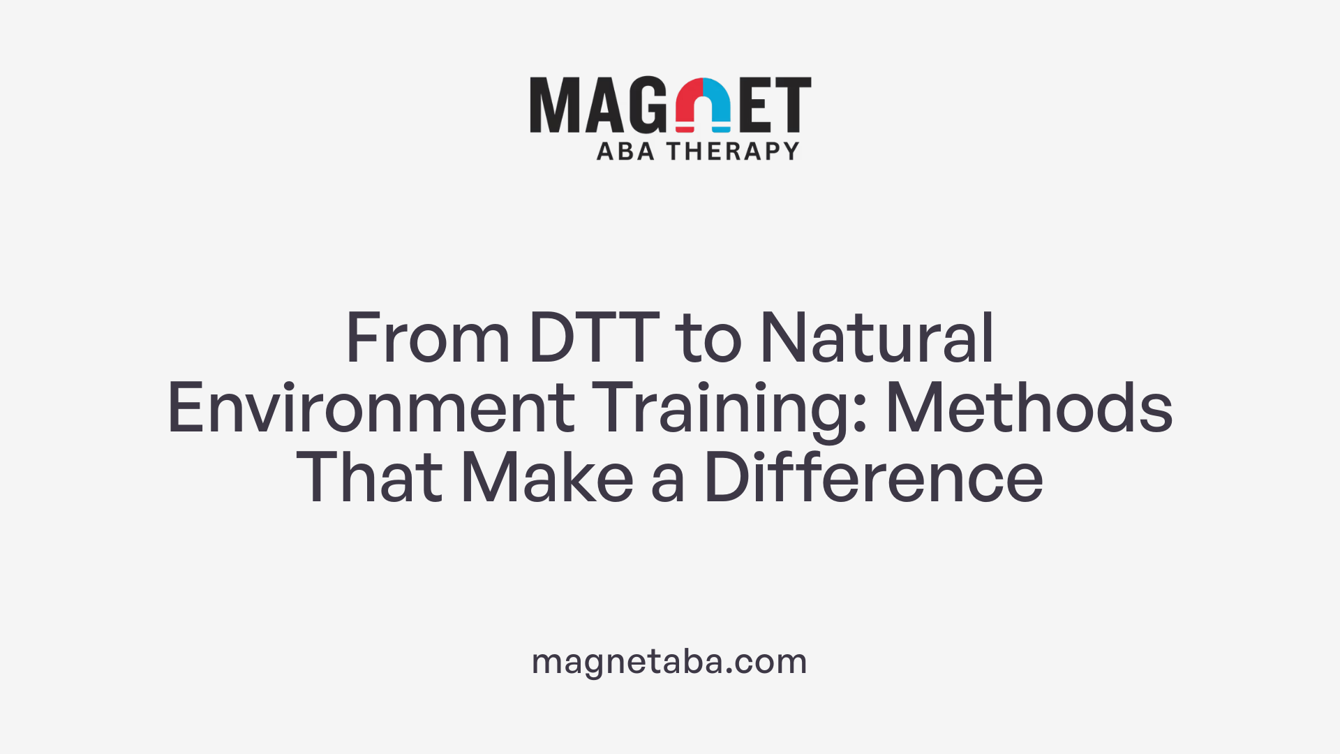 From DTT to Natural Environment Training: Methods That Make a Difference