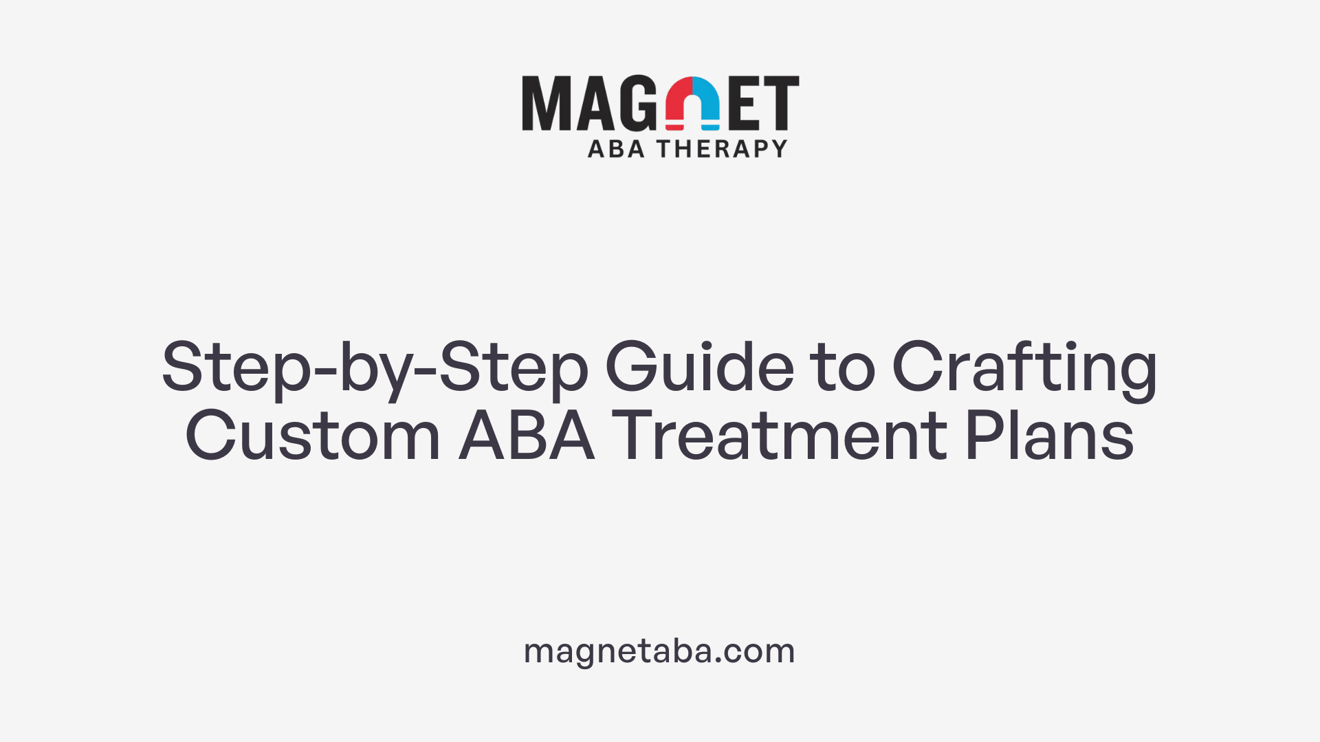 Step-by-Step Guide to Crafting Custom ABA Treatment Plans