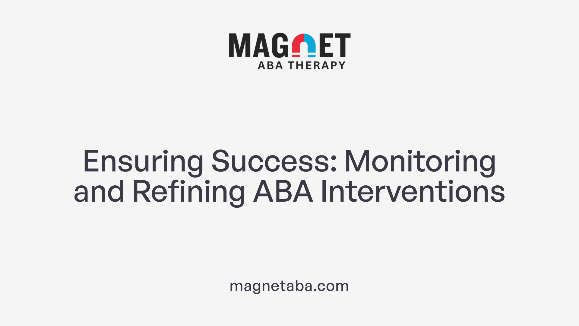 Ensuring Success: Monitoring and Refining ABA Interventions