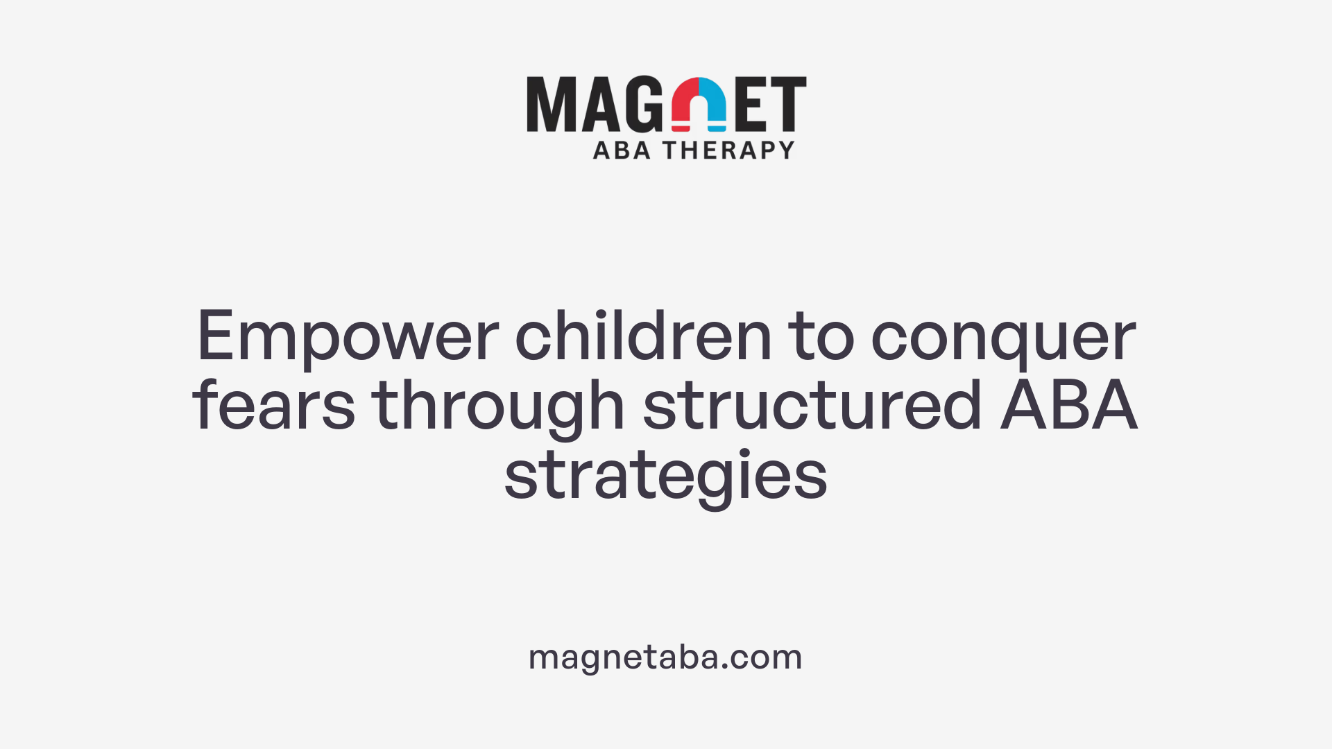 Empower children to conquer fears through structured ABA strategies