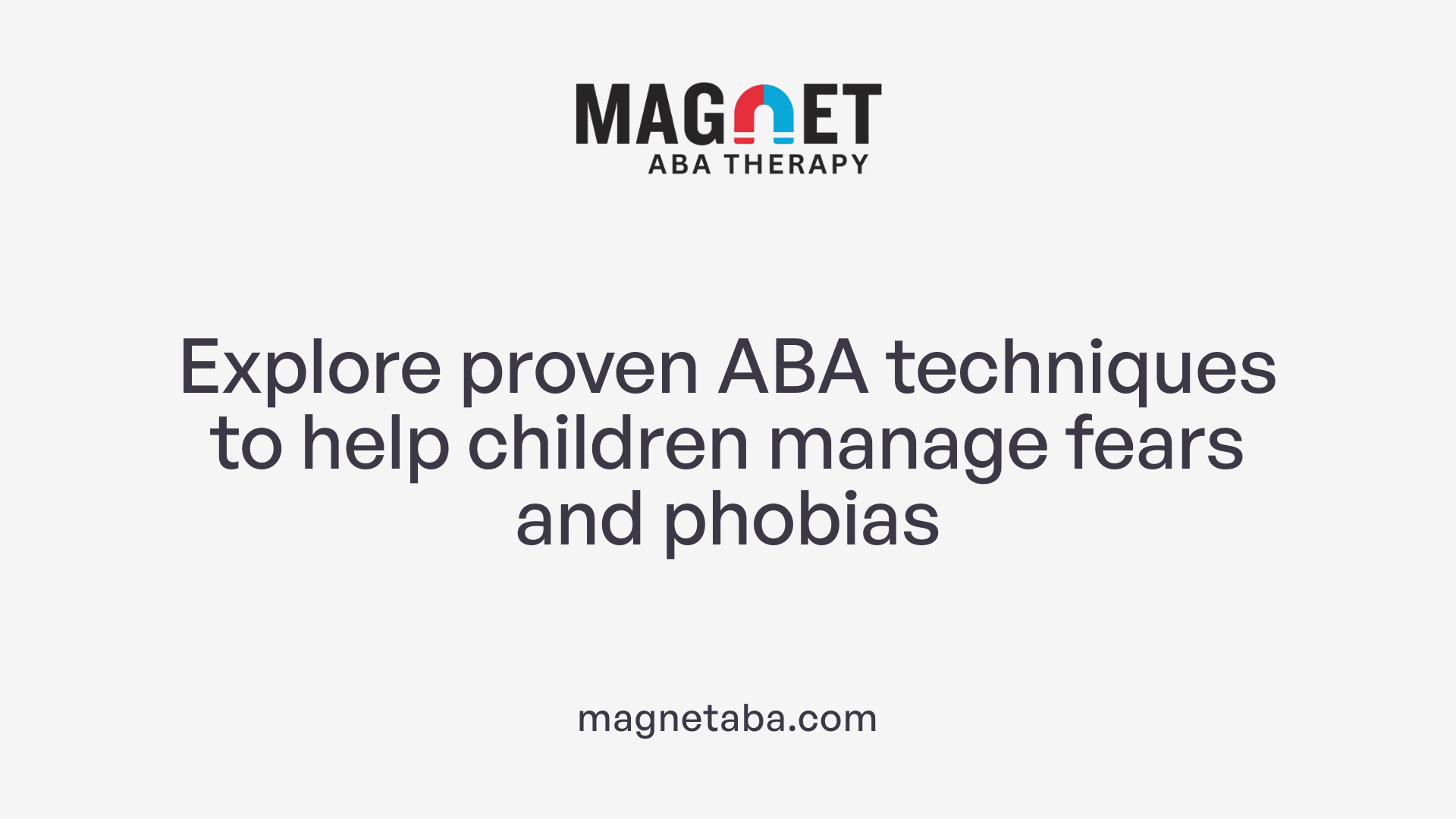 Explore proven ABA techniques to help children manage fears and phobias