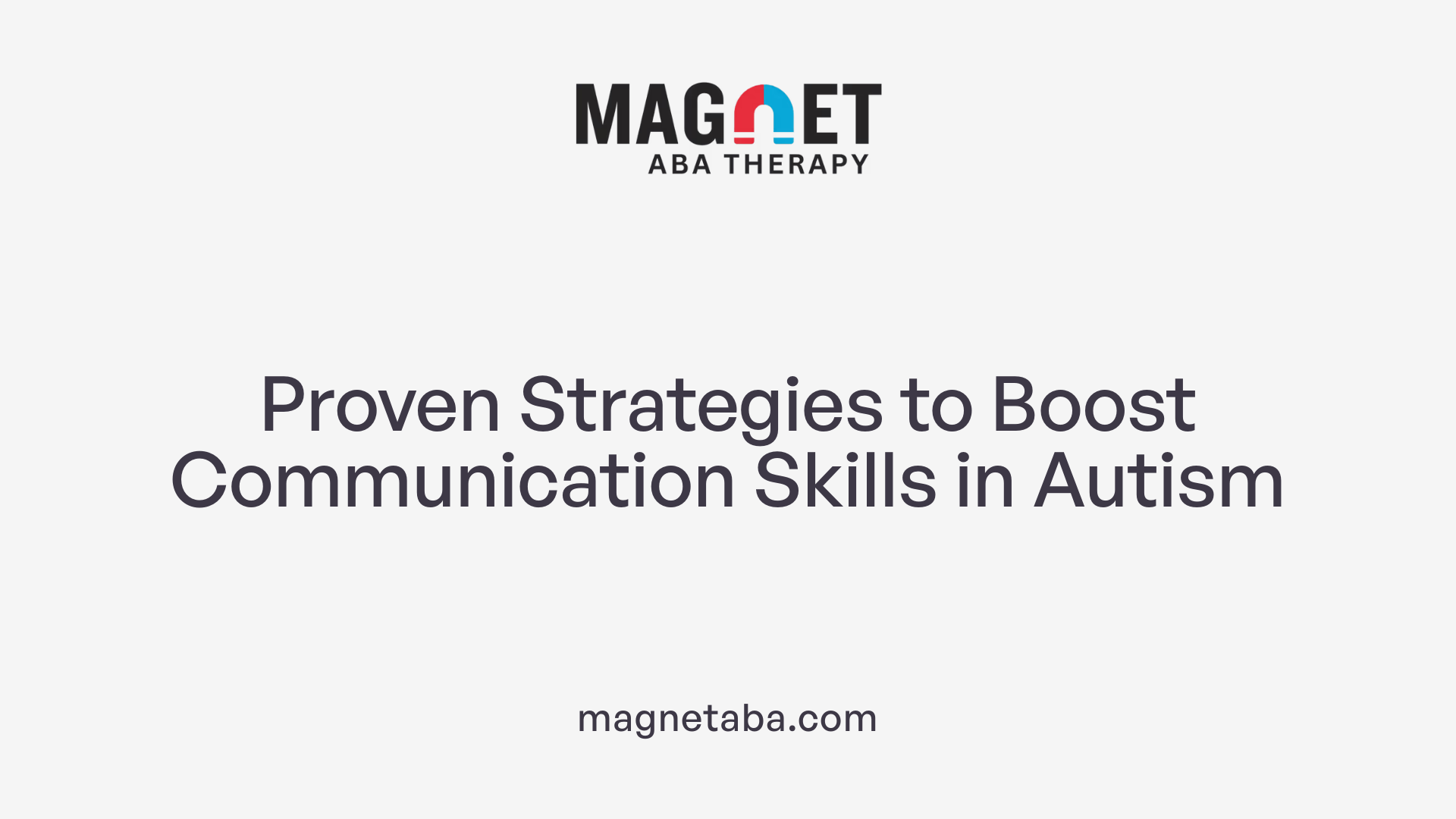 Proven Strategies to Boost Communication Skills in Autism