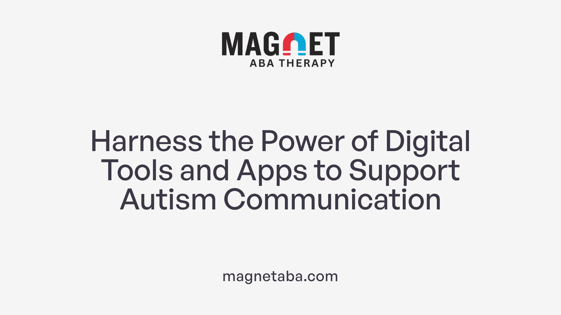 Harness the Power of Digital Tools and Apps to Support Autism Communication