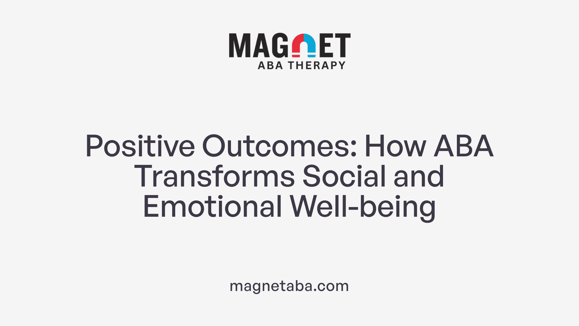 Positive Outcomes: How ABA Transforms Social and Emotional Well-being