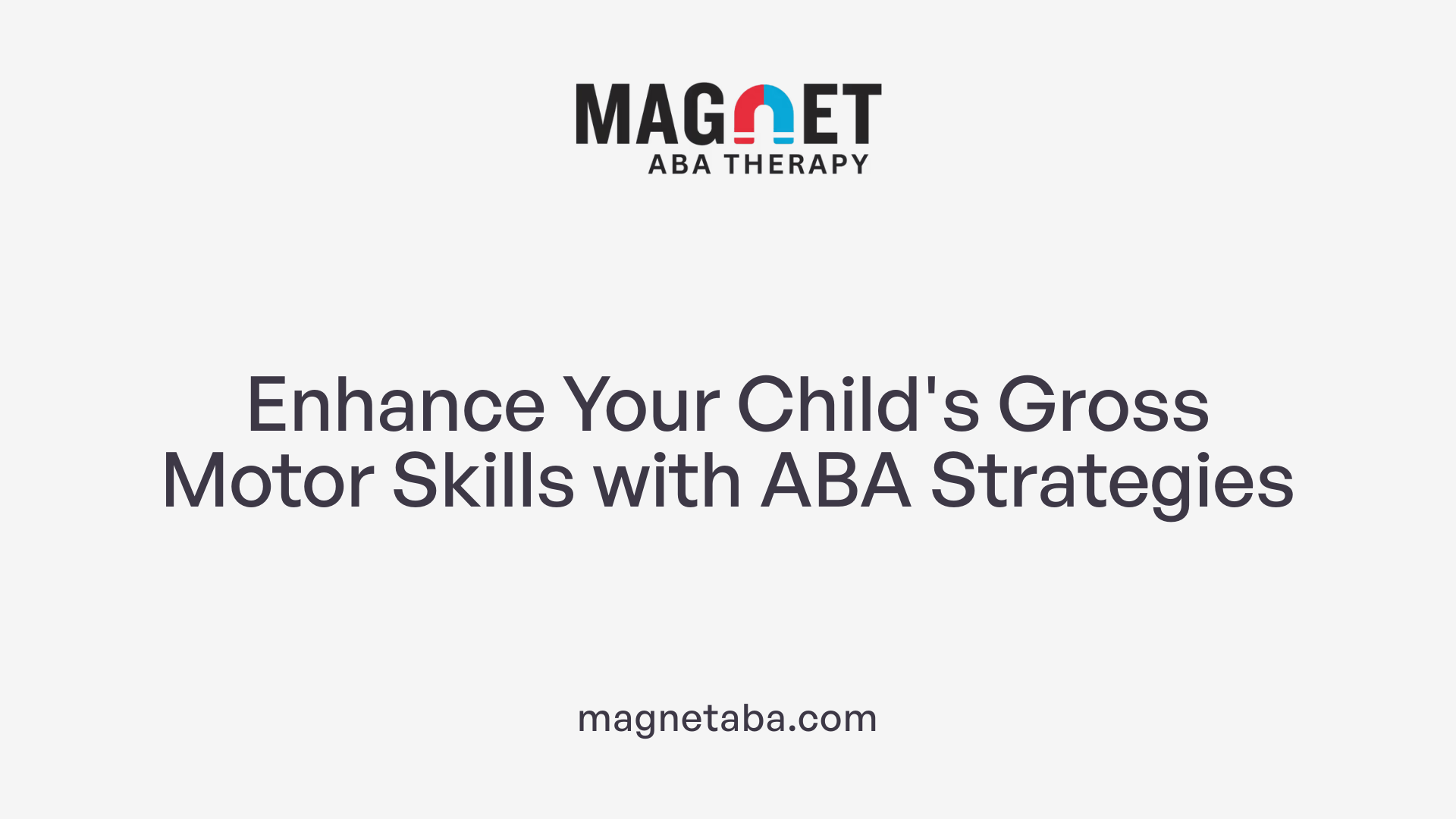 Enhance Your Child's Gross Motor Skills with ABA Strategies