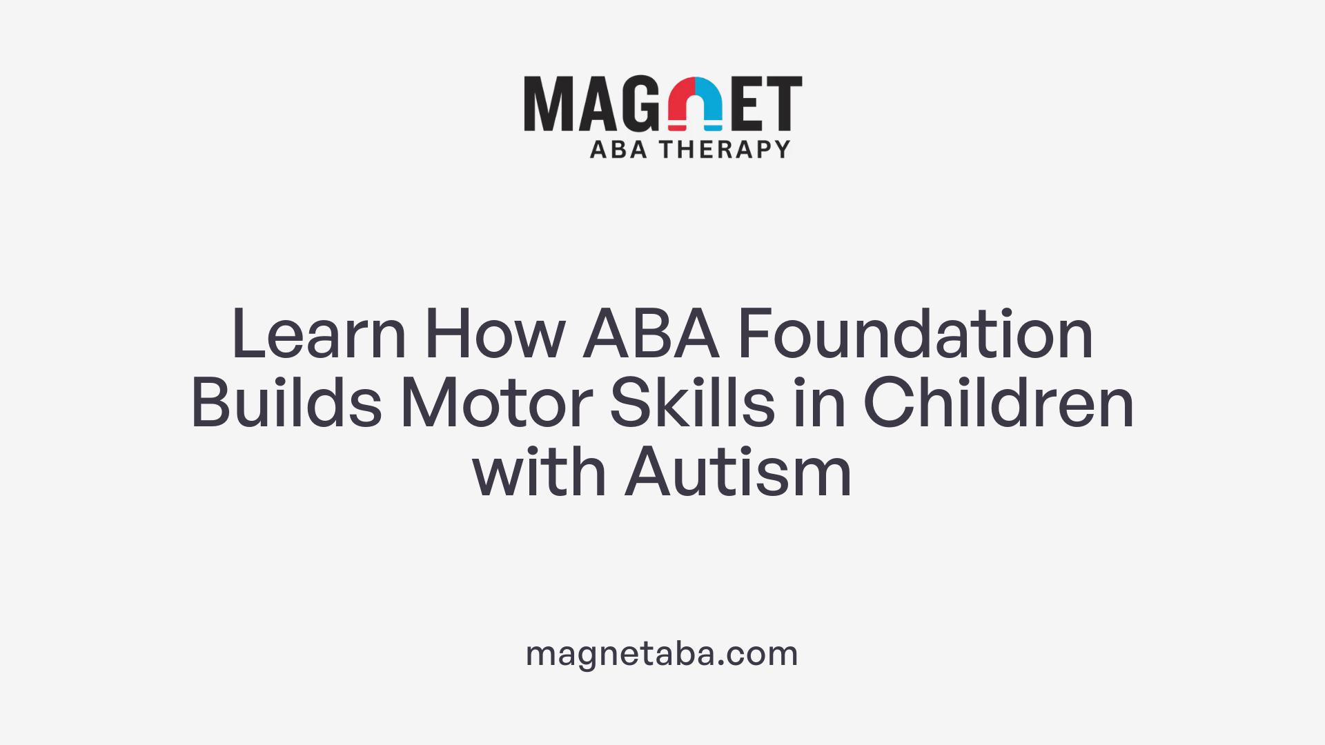 Learn How ABA Foundation Builds Motor Skills in Children with Autism