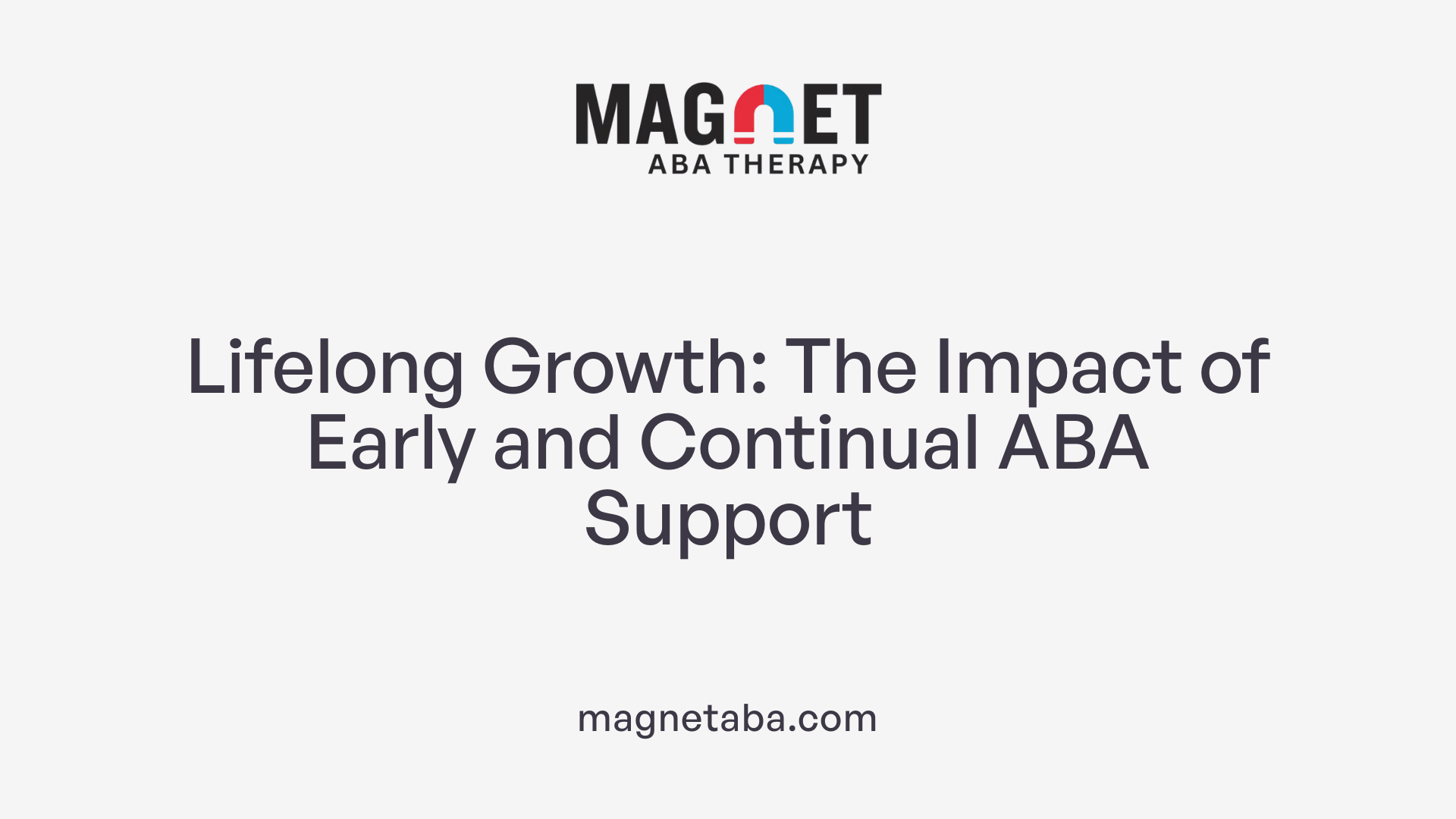 Lifelong Growth: The Impact of Early and Continual ABA Support