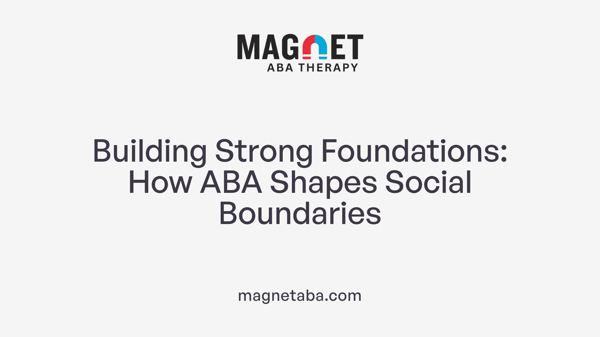 Building Strong Foundations: How ABA Shapes Social Boundaries