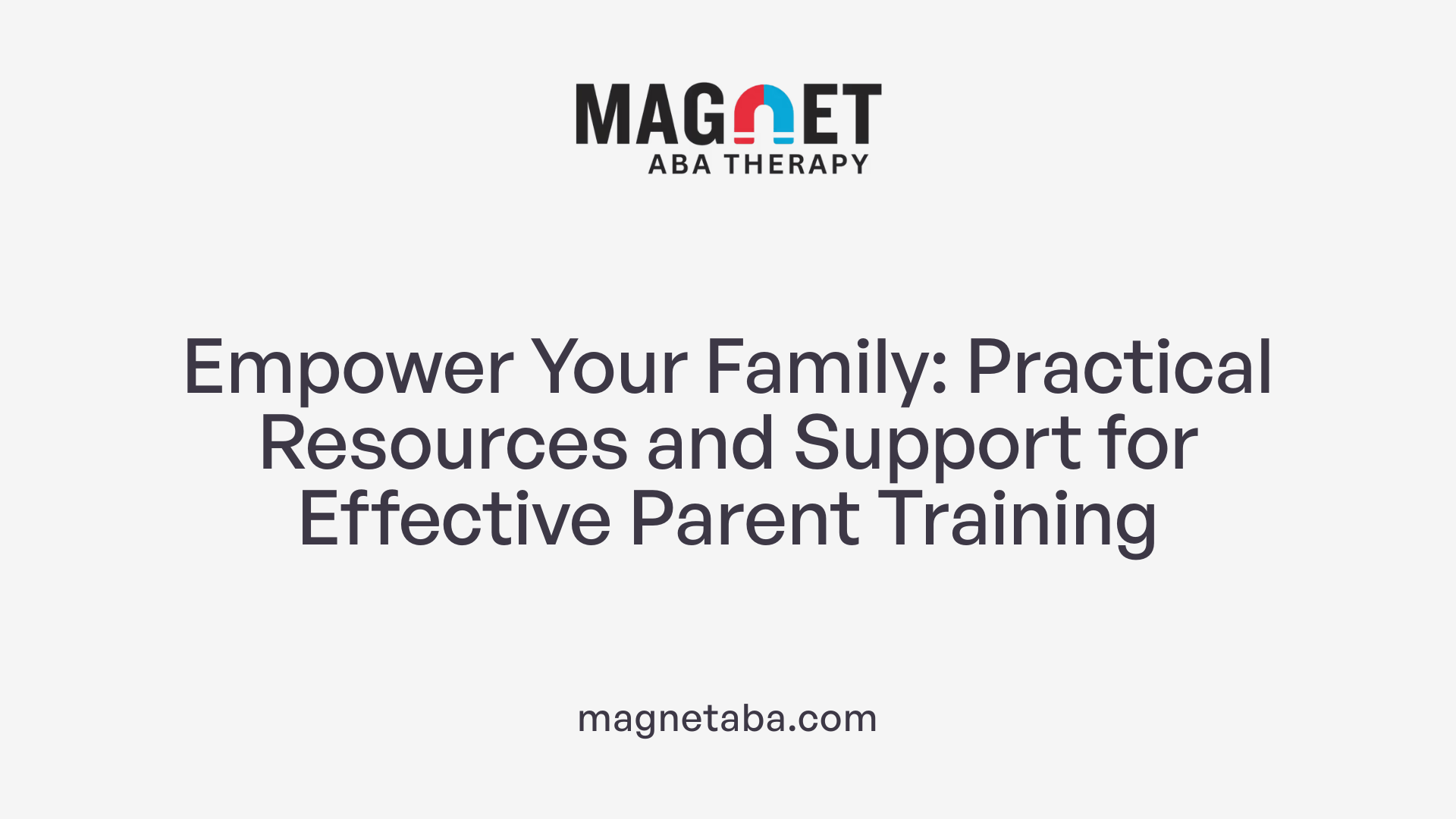 Empower Your Family: Practical Resources and Support for Effective Parent Training