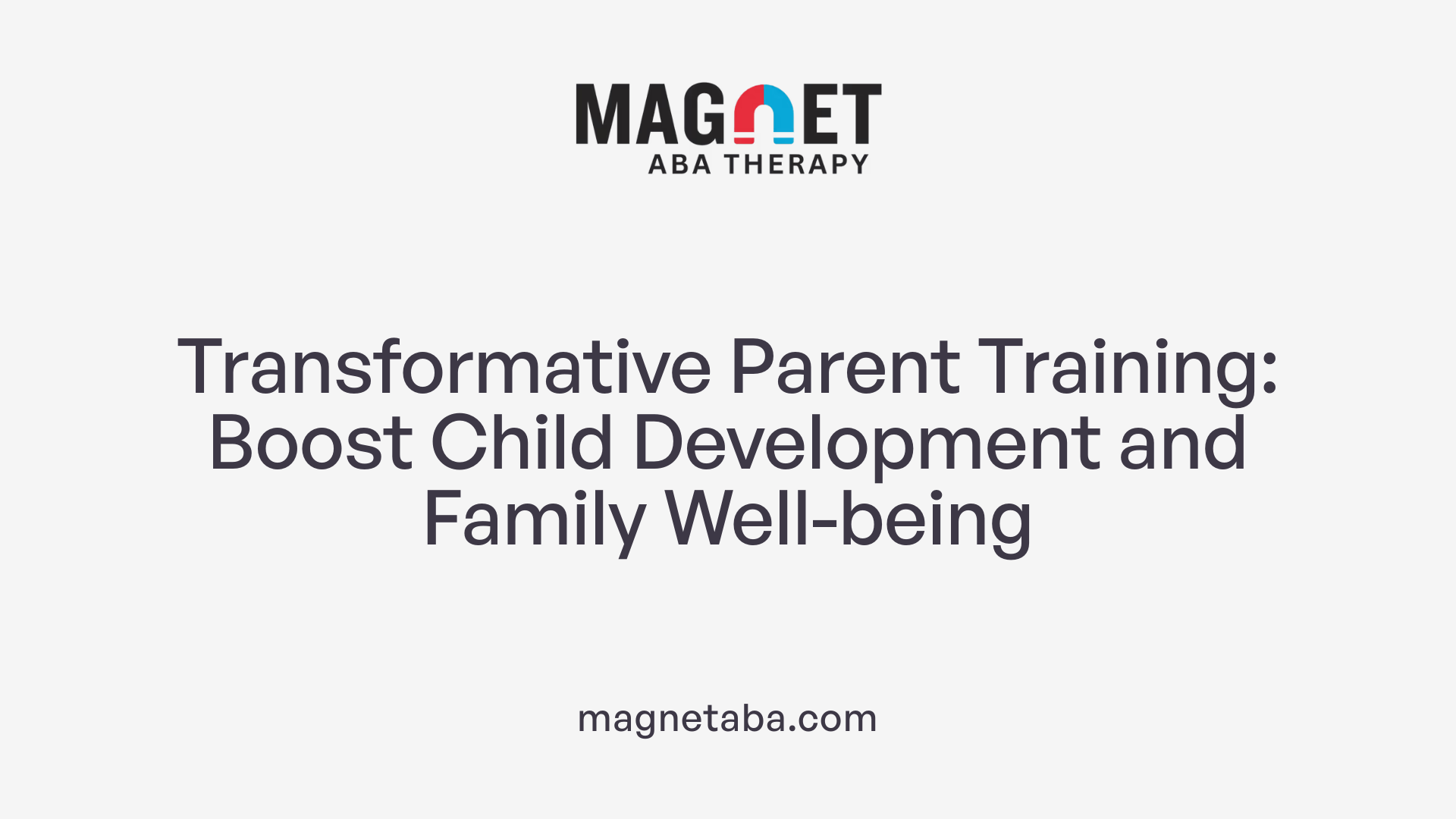 Transformative Parent Training: Boost Child Development and Family Well-being