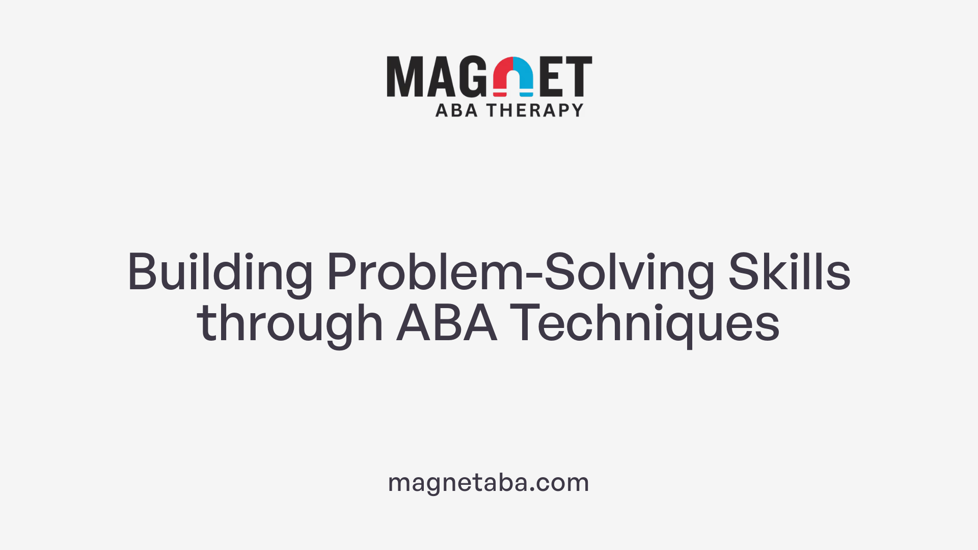 Building Problem-Solving Skills through ABA Techniques