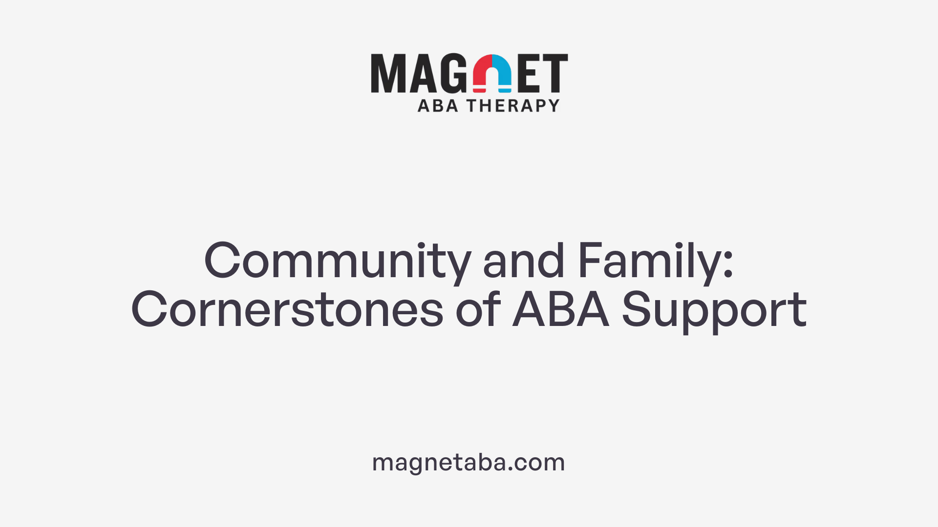 Community and Family: Cornerstones of ABA Support