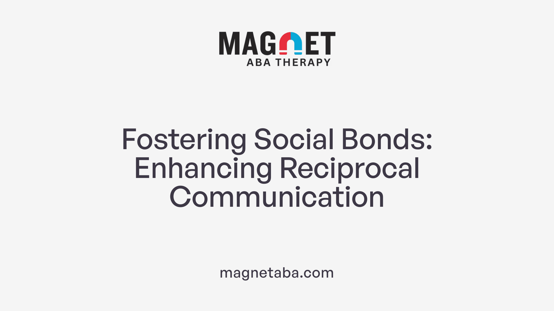 Fostering Social Bonds: Enhancing Reciprocal Communication
