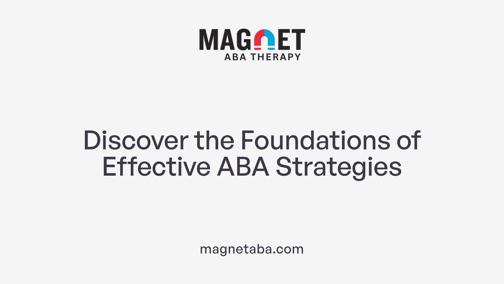 Discover the Foundations of Effective ABA Strategies