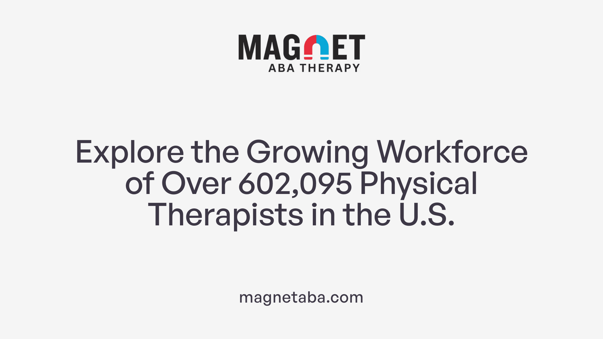 Explore the Growing Workforce of Over 602,095 Physical Therapists in the U.S.