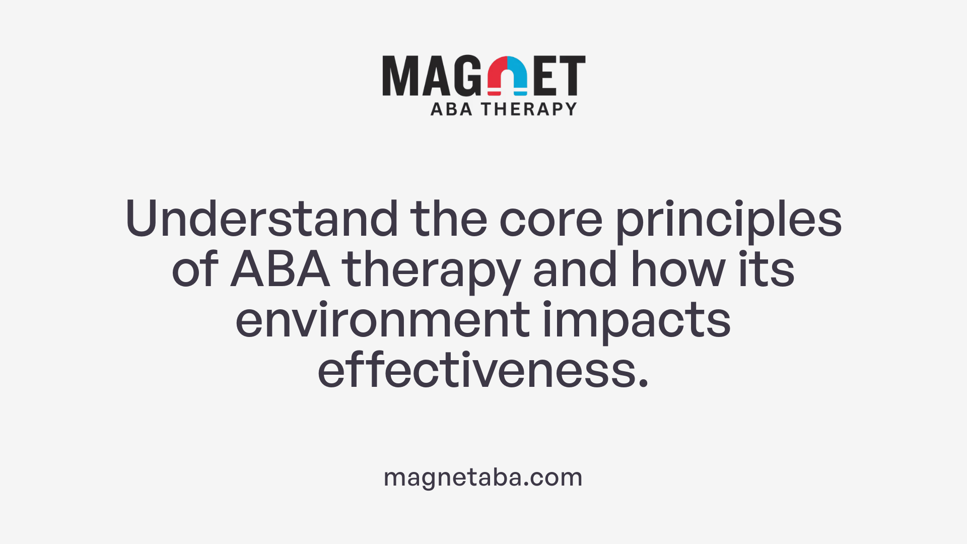 Understand the core principles of ABA therapy and how its environment impacts effectiveness.