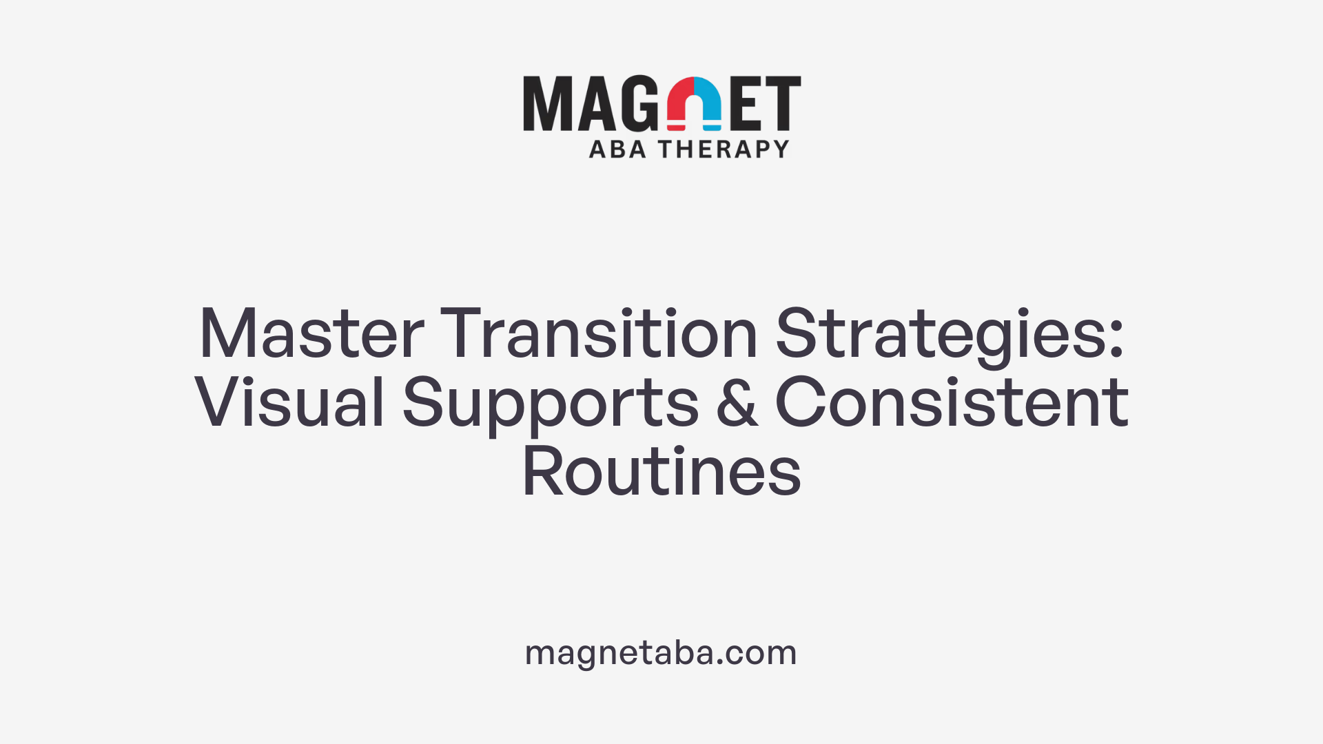 Master Transition Strategies: Visual Supports &amp; Consistent Routines