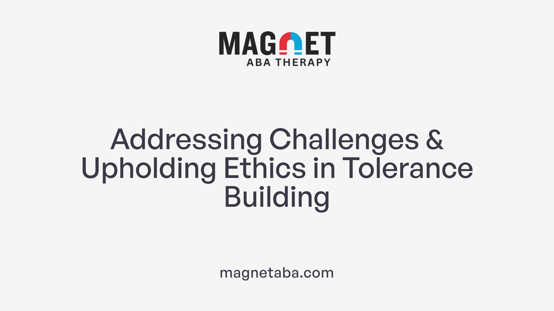 Addressing Challenges &amp; Upholding Ethics in Tolerance Building