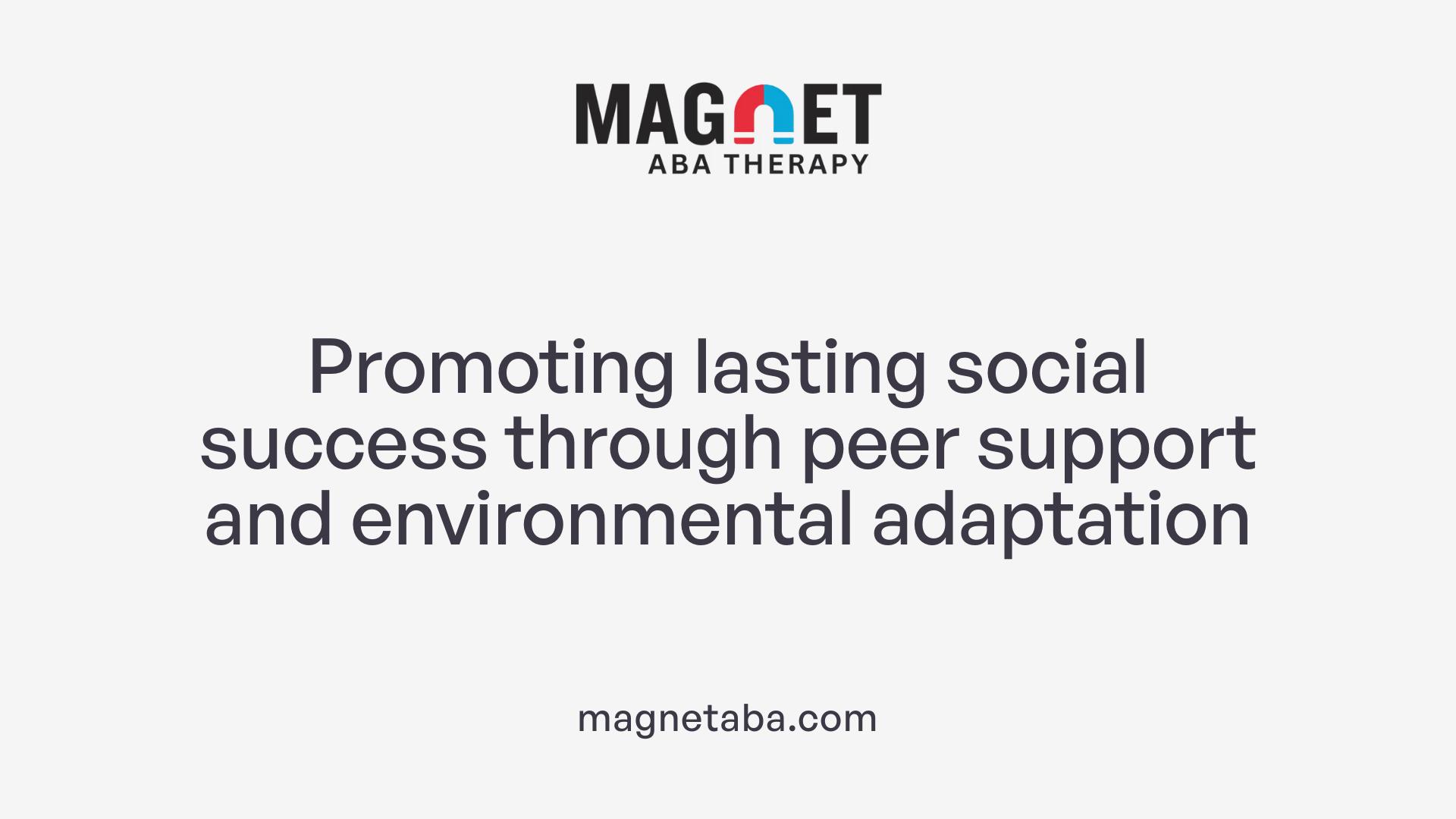 Promoting lasting social success through peer support and environmental adaptation