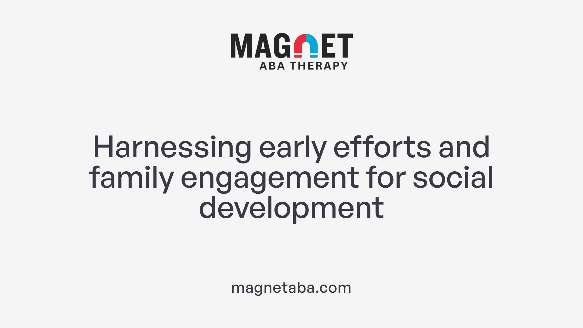 Harnessing early efforts and family engagement for social development