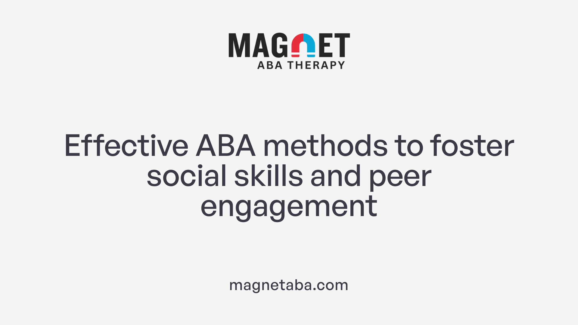 Effective ABA methods to foster social skills and peer engagement