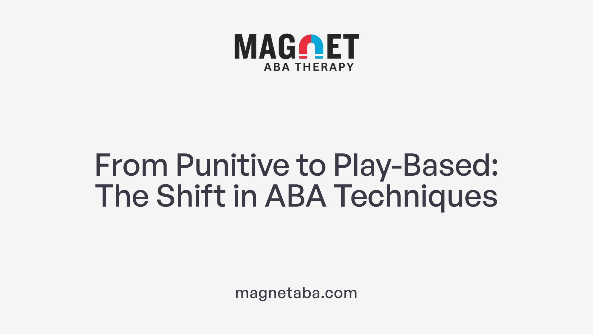 From Punitive to Play-Based: The Shift in ABA Techniques