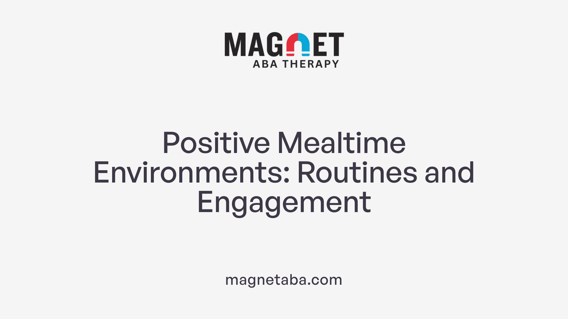 Positive Mealtime Environments: Routines and Engagement