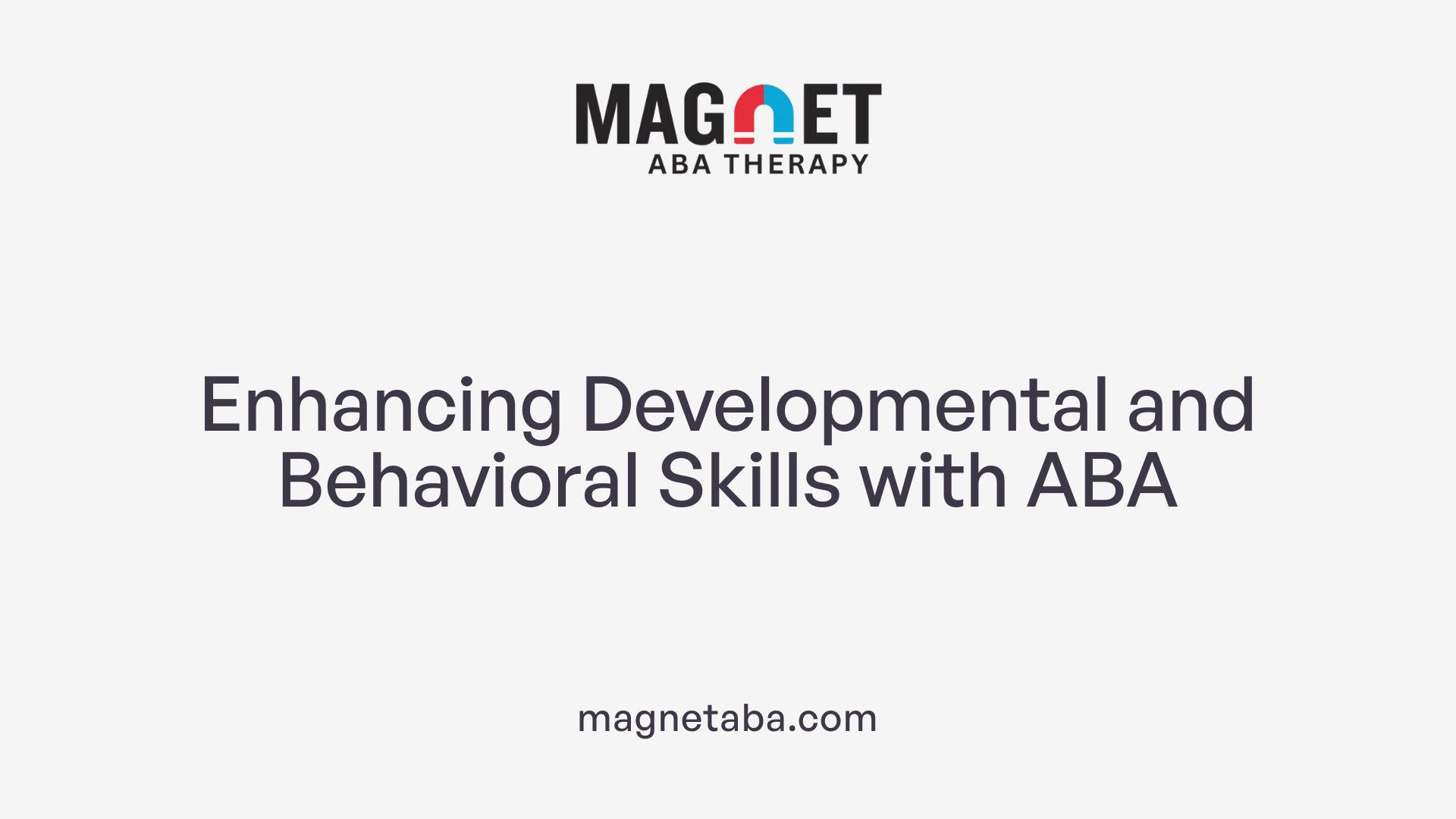 Enhancing Developmental and Behavioral Skills with ABA